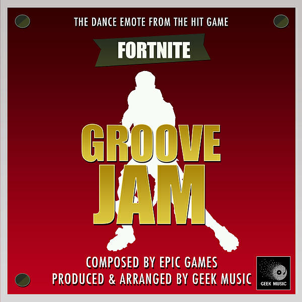 Geek Music - Fortnite Battle Royale - Groove Jam Dance Emote