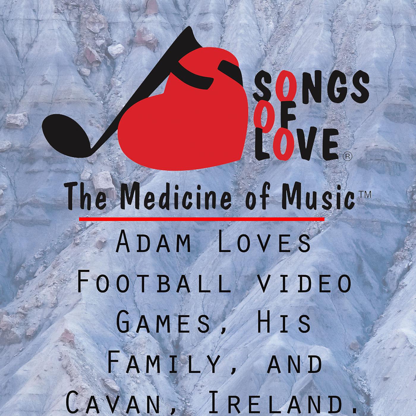Постер альбома Adam Loves Football Video Games, His Family, and Cavan, Ireland.