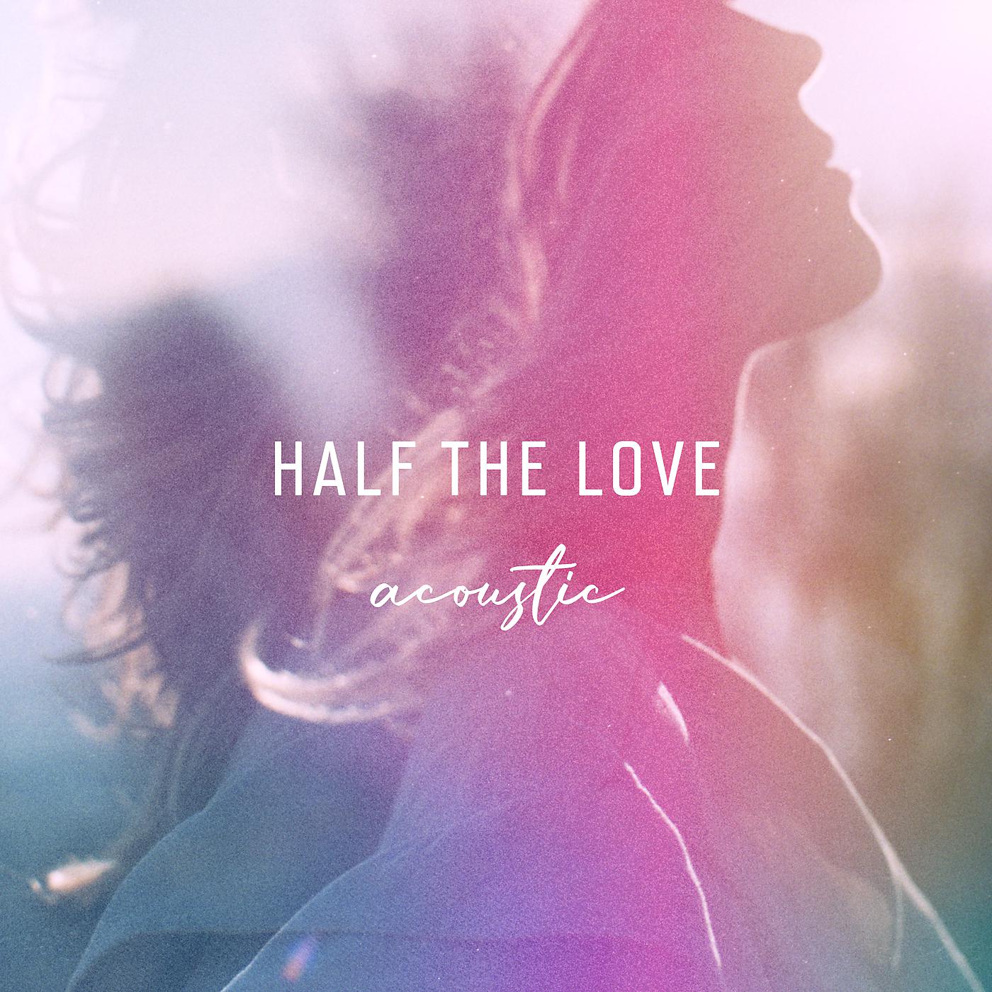 Постер альбома Half The Love