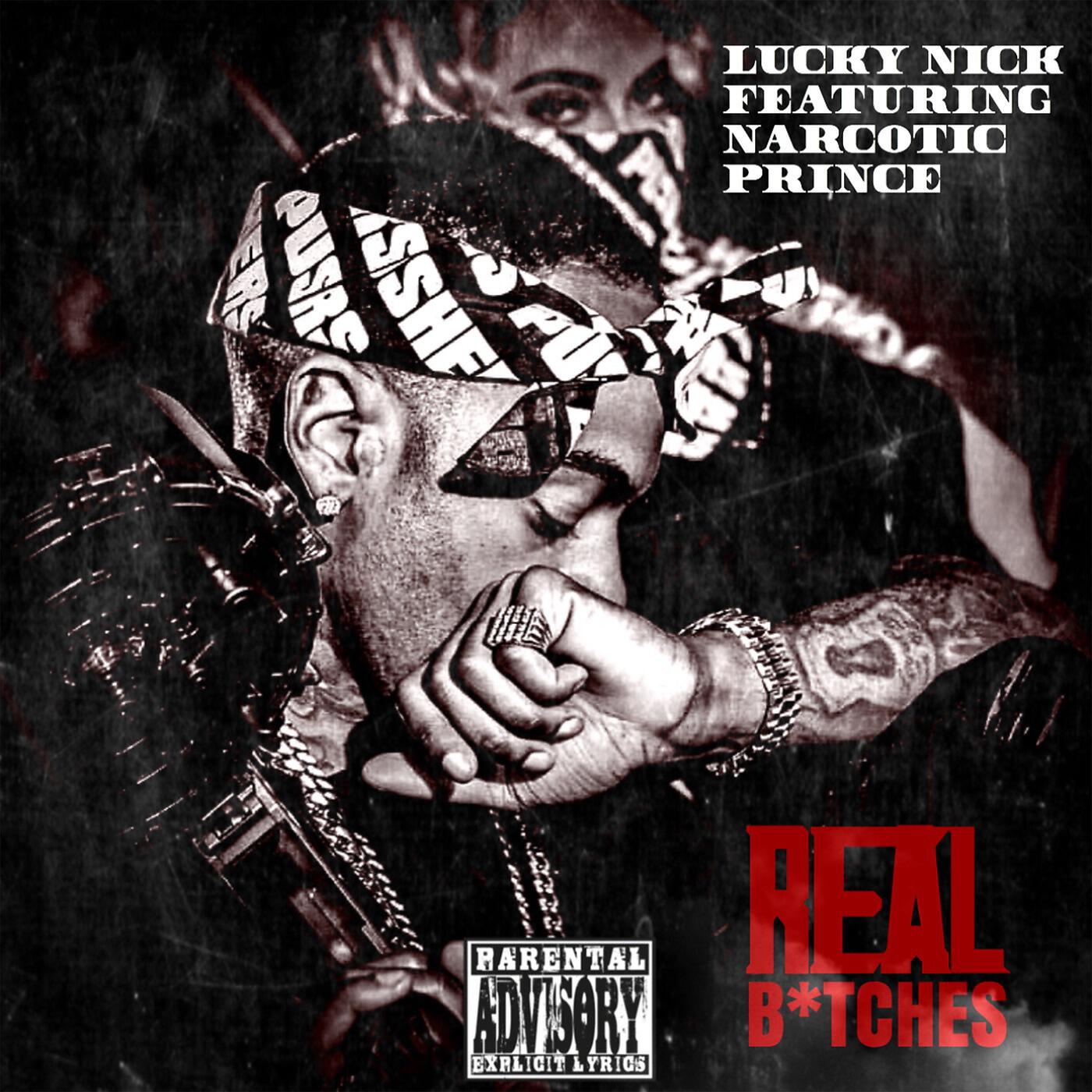 Lucky Nick - Real B*Tches (feat. Narcotic Prince)