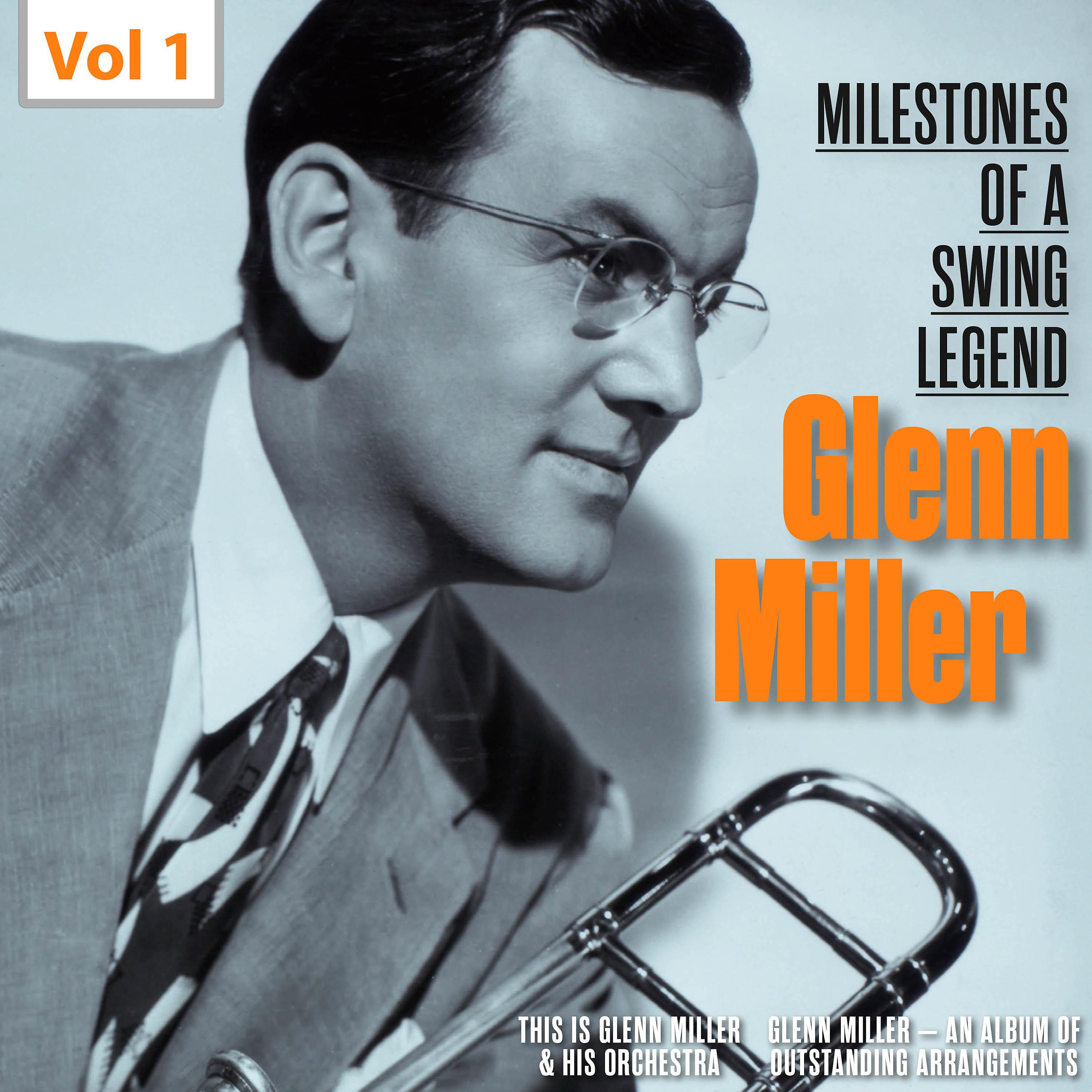 Постер альбома Milestones of a Swing Legend - Glenn Miller, Vol. 1