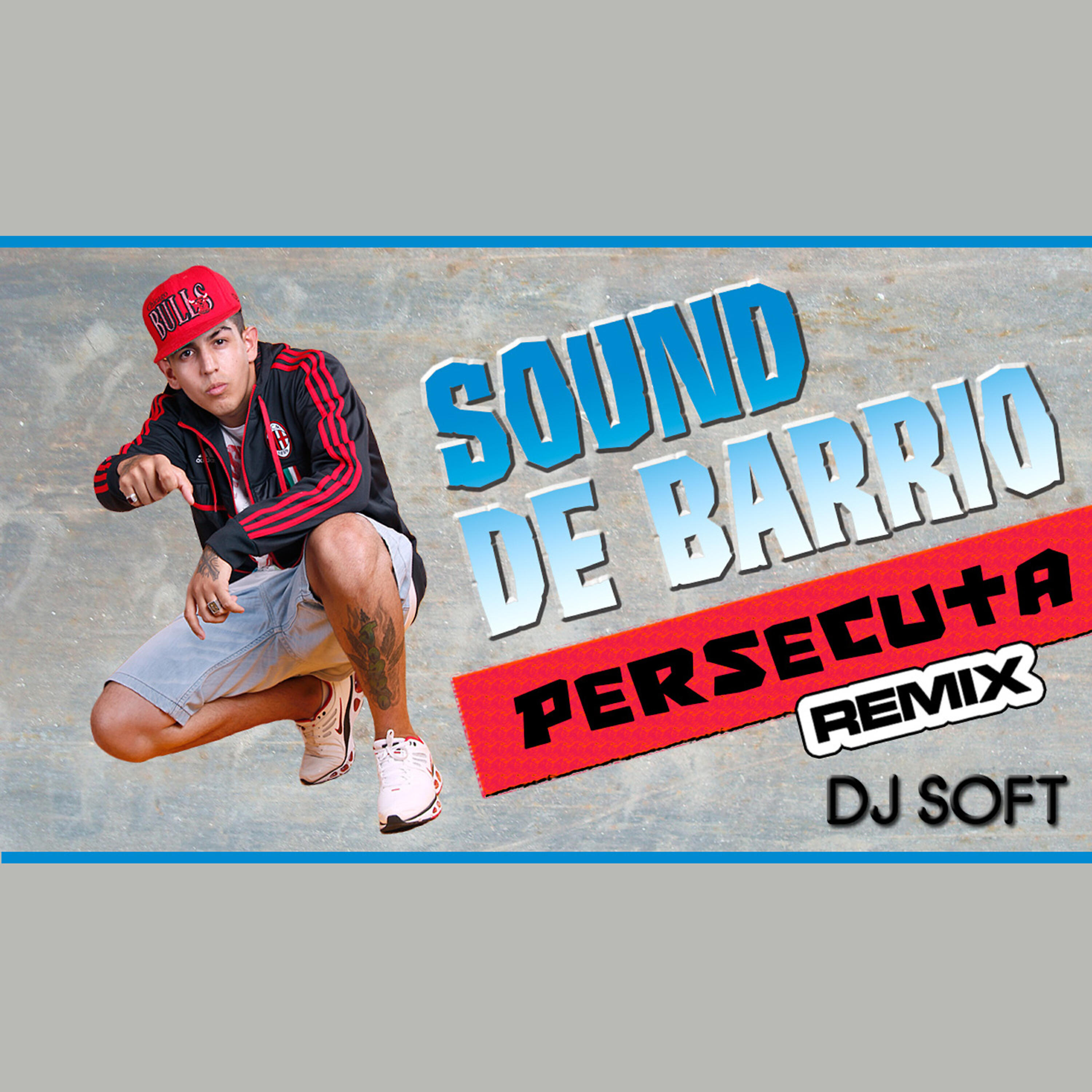 Sound de Barrio - Persecuta (Remix)