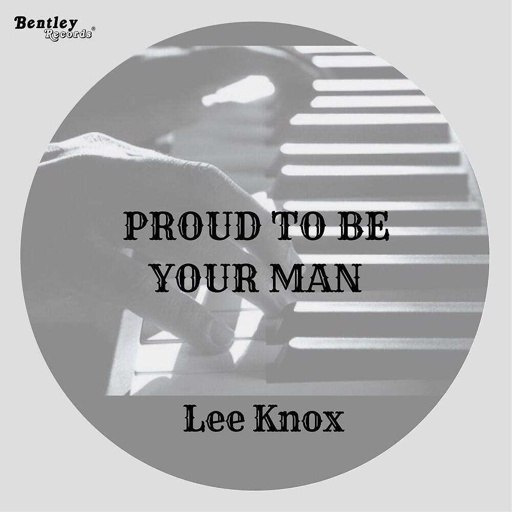 Lee Knox - Proud to Be Your Man