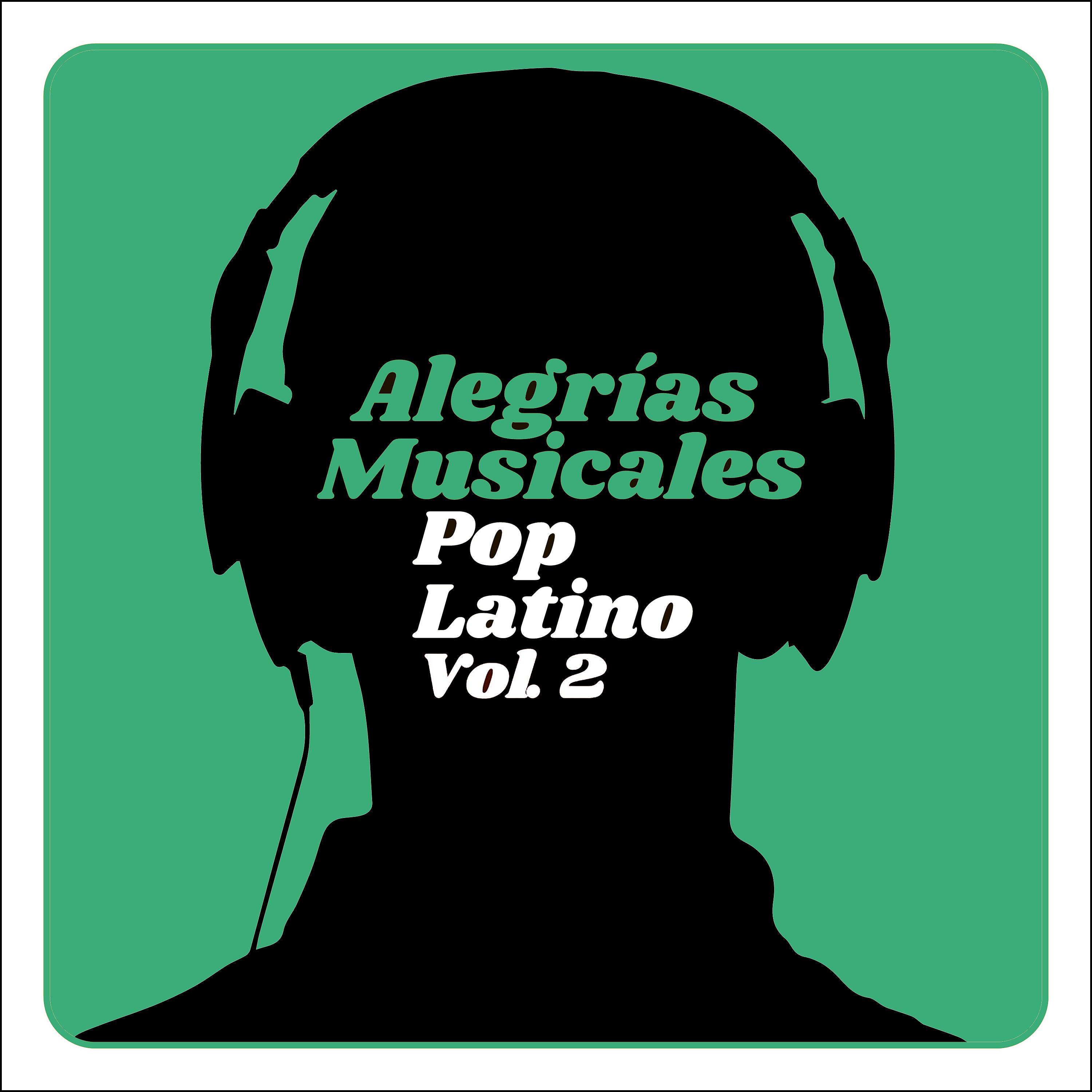 Постер альбома Alegrías Musicales: Pop Latino Vol. 2