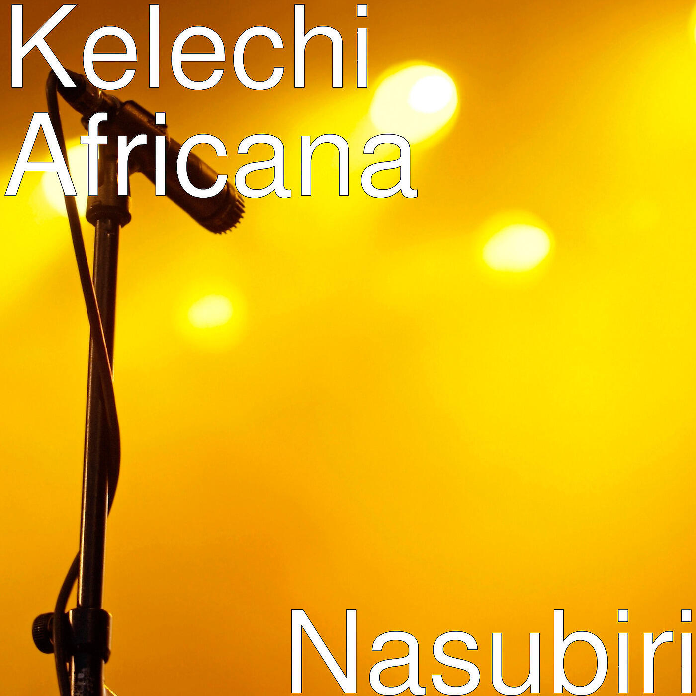 KELECHI AFRICANA - Nasubiri
