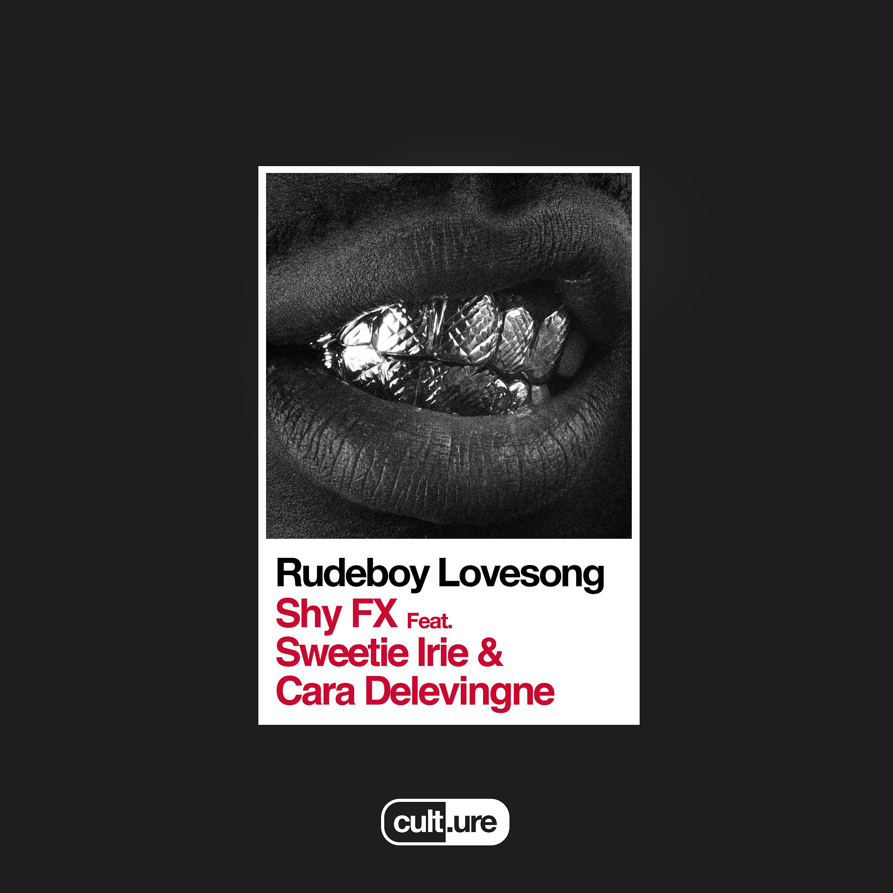 SHY FX - Rudeboy Lovesong (feat. Sweetie Irie & Cara Delevingne)