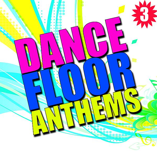 Постер альбома Dance Floor Anthems, Vol. 3