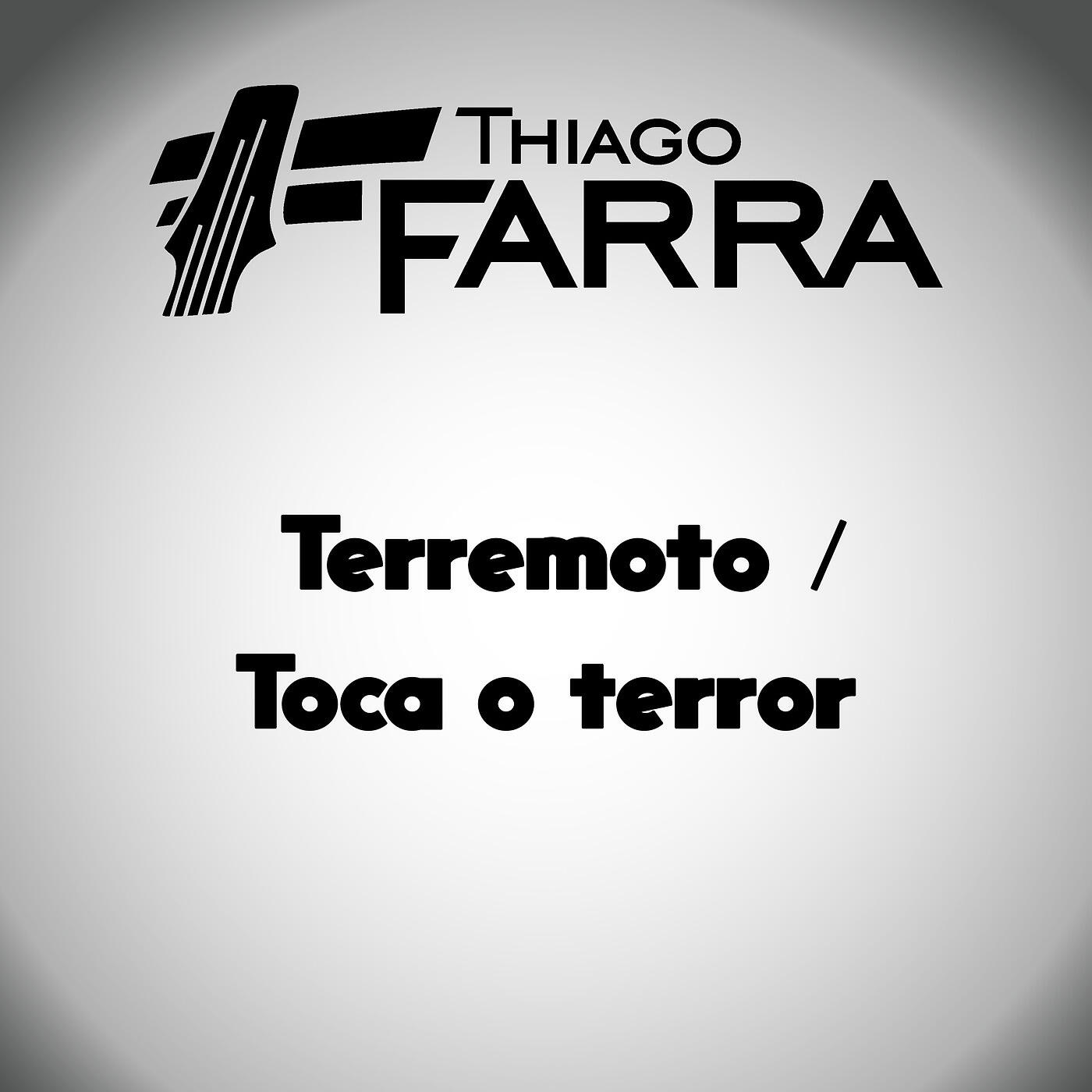 Thiago Farra - Terremoto / Toca o Terror