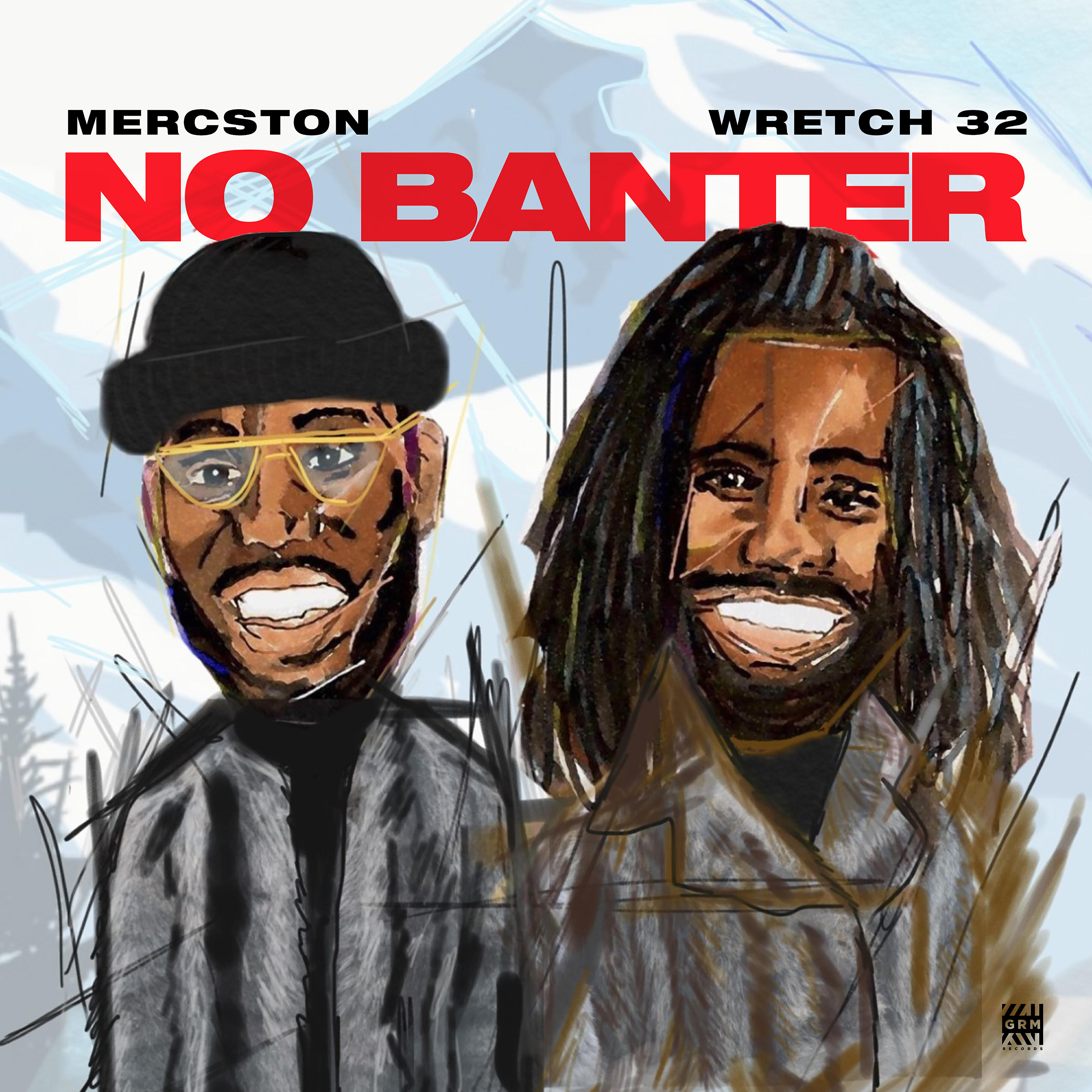 Mercston - No Banter (feat. Wretch 32)