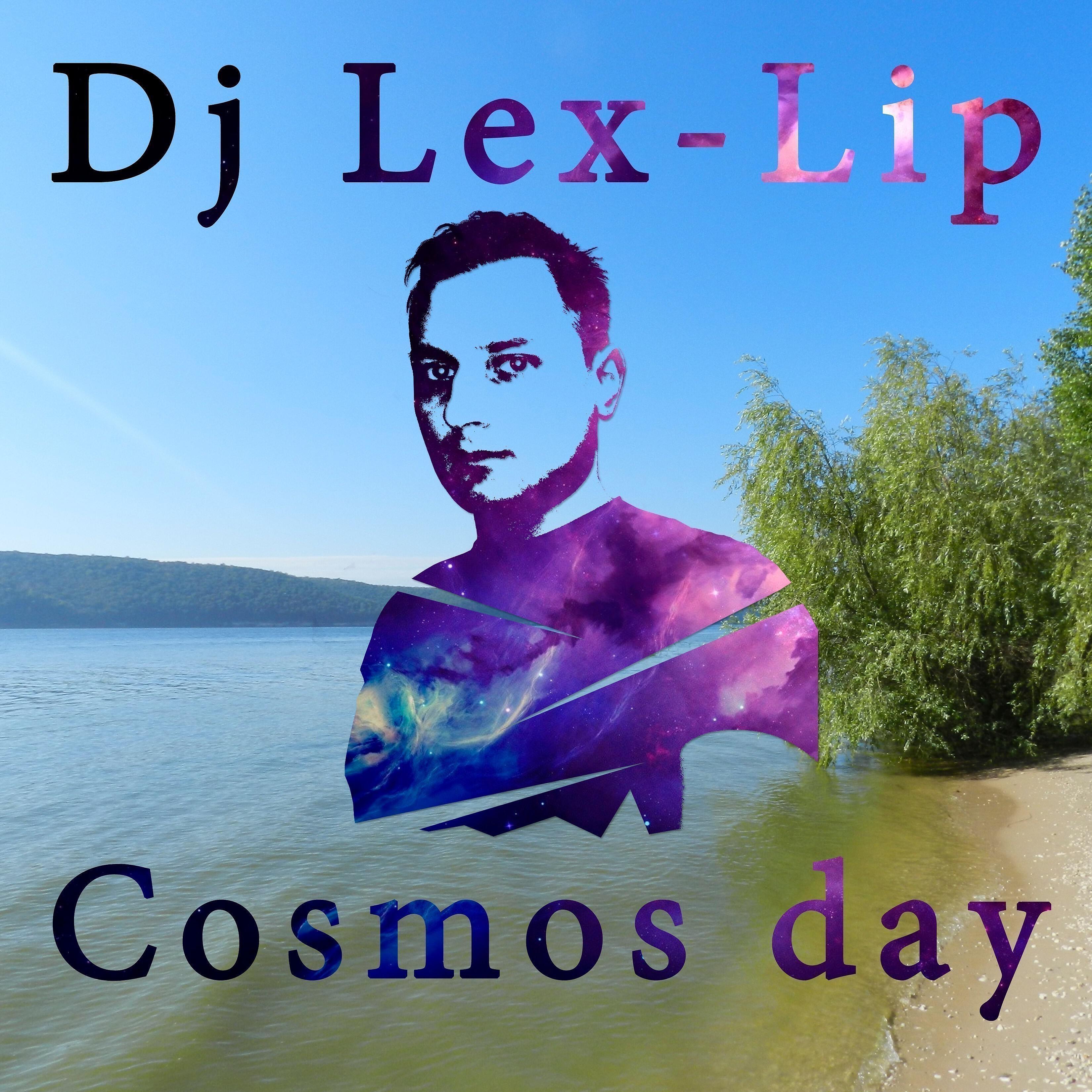 Dj Lex-Lip - Cosmos Day (Dance of the Day)