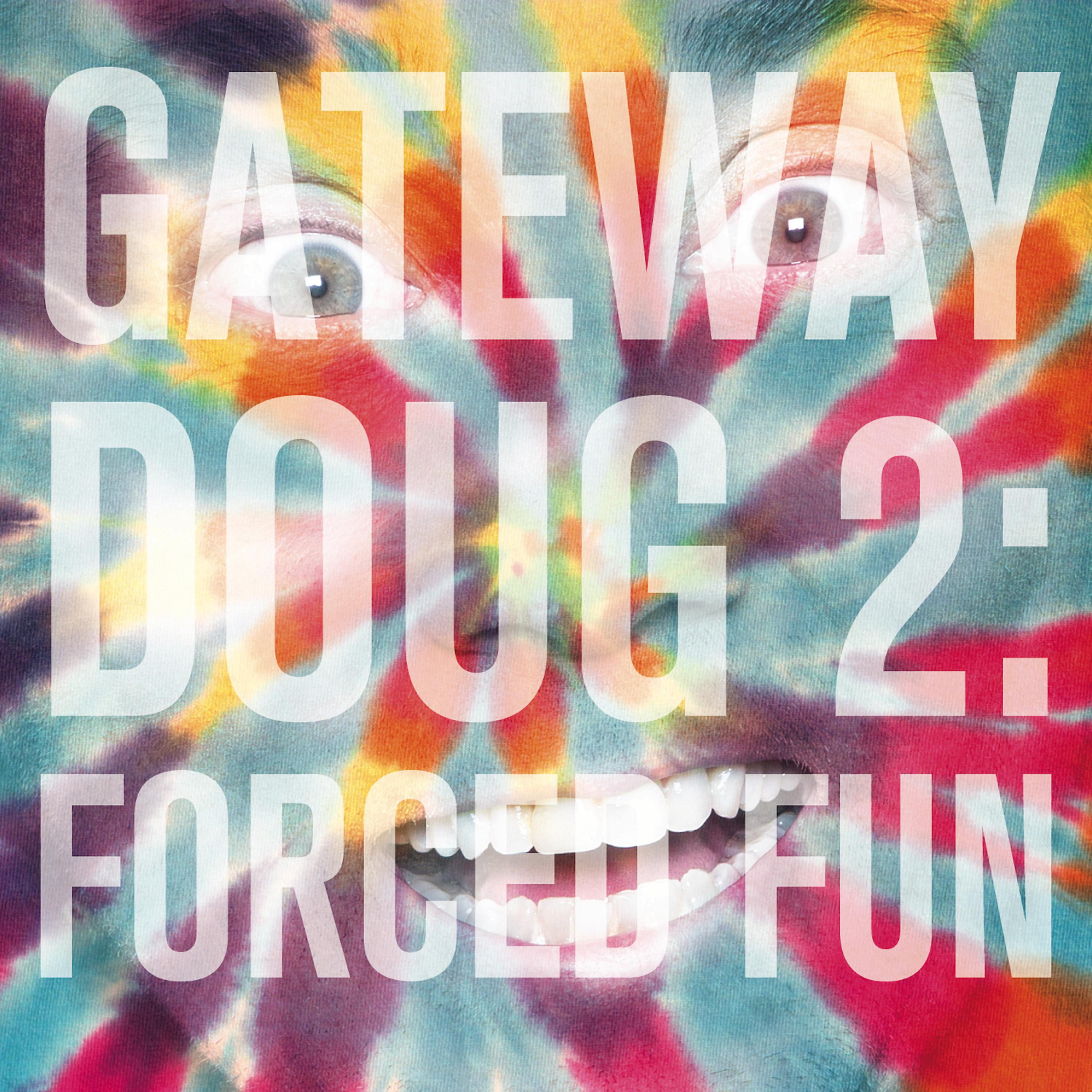 Постер альбома Gateway Doug 2: Forced Fun
