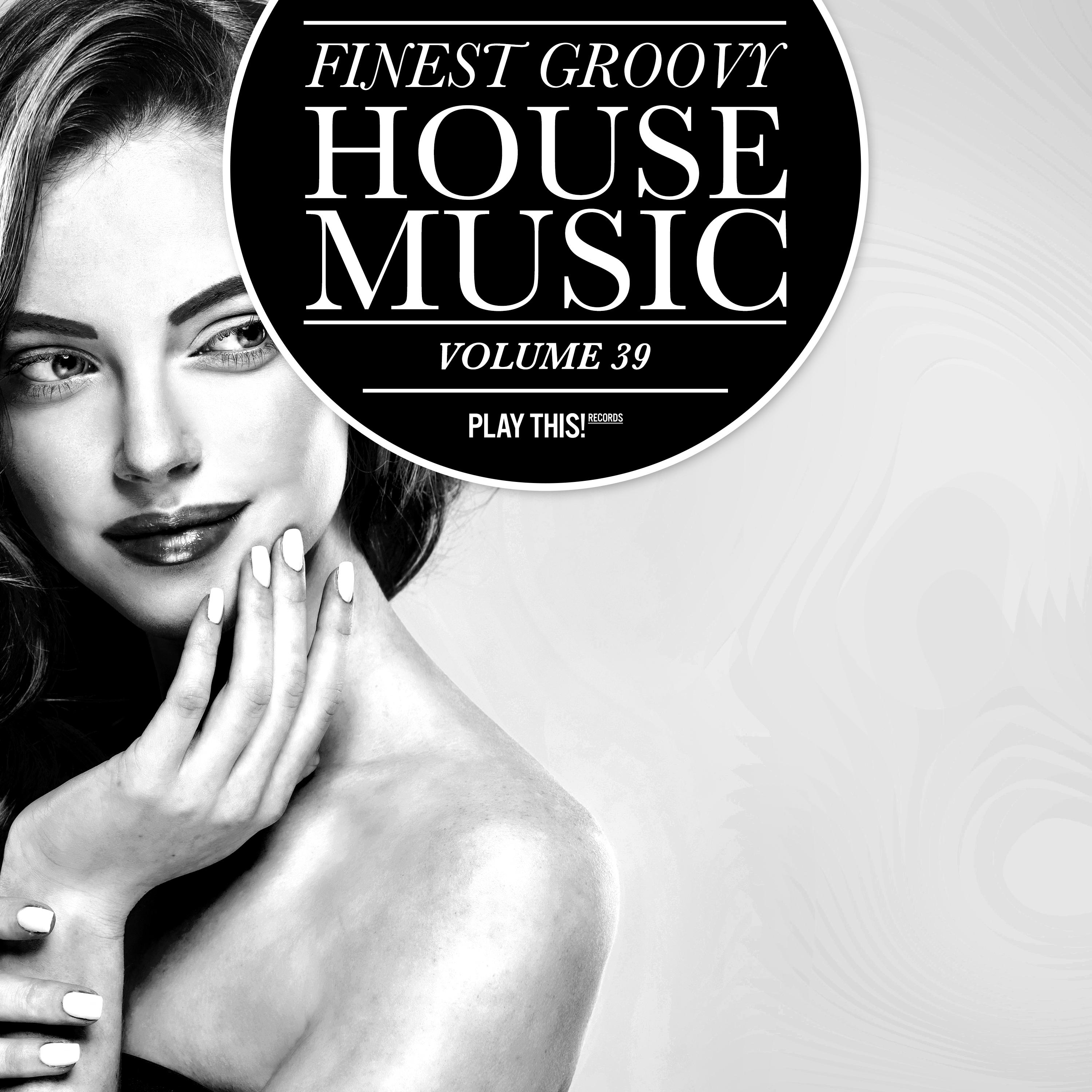 Постер альбома Finest Groovy House Music, Vol. 39