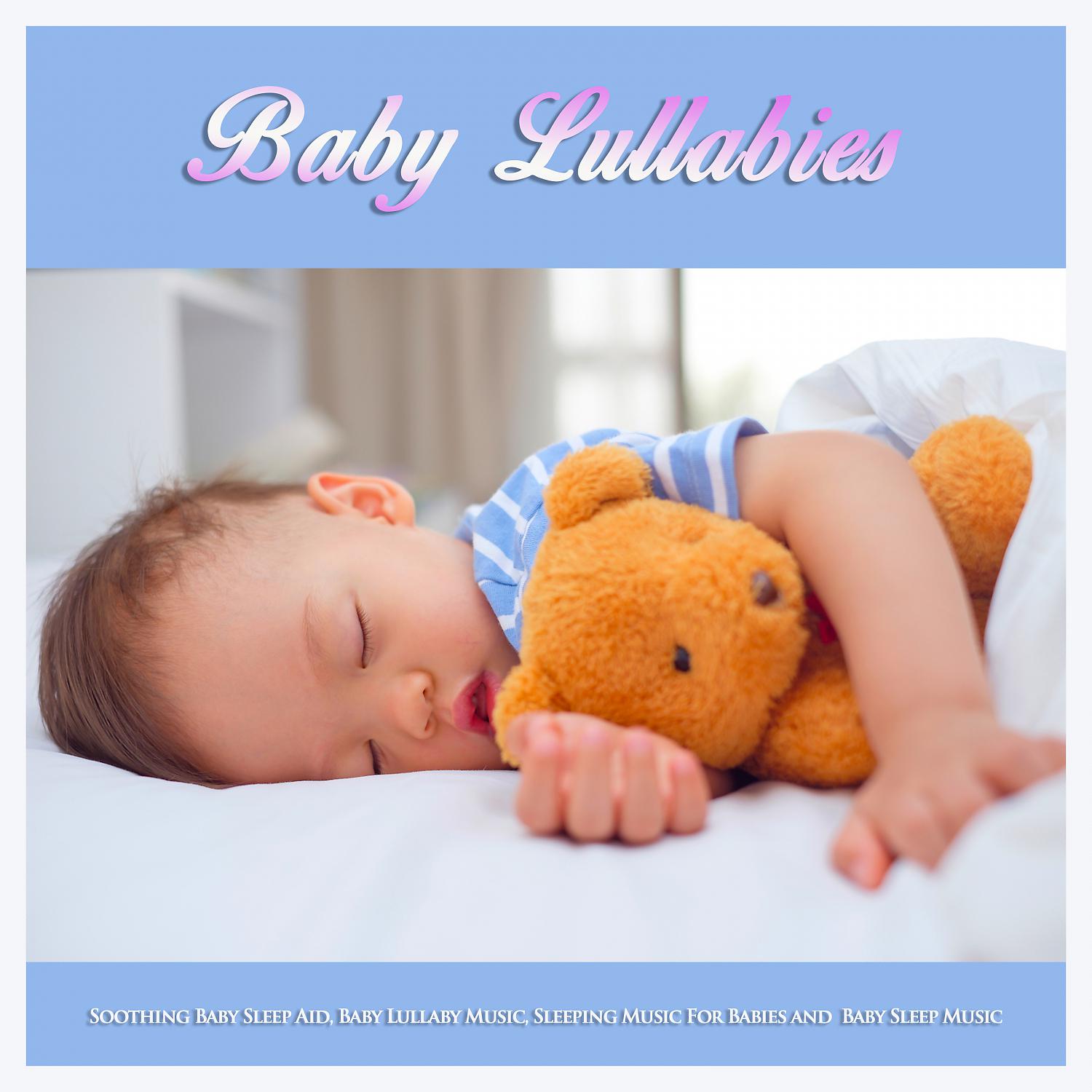 Постер альбома Baby Lullabies: Soothing Baby Sleep Aid, Baby Lullaby Music, Sleeping Music For Babies and Baby Sleep Music