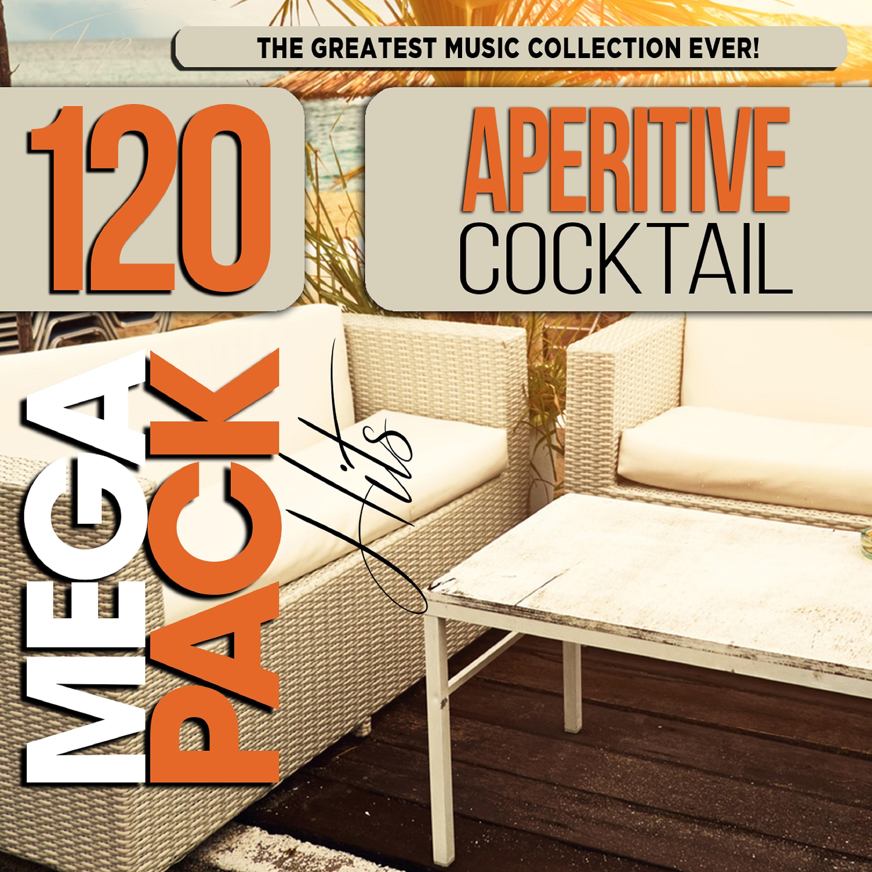Постер альбома Aperitive Cocktail: Top 120 Mega Pack Hits