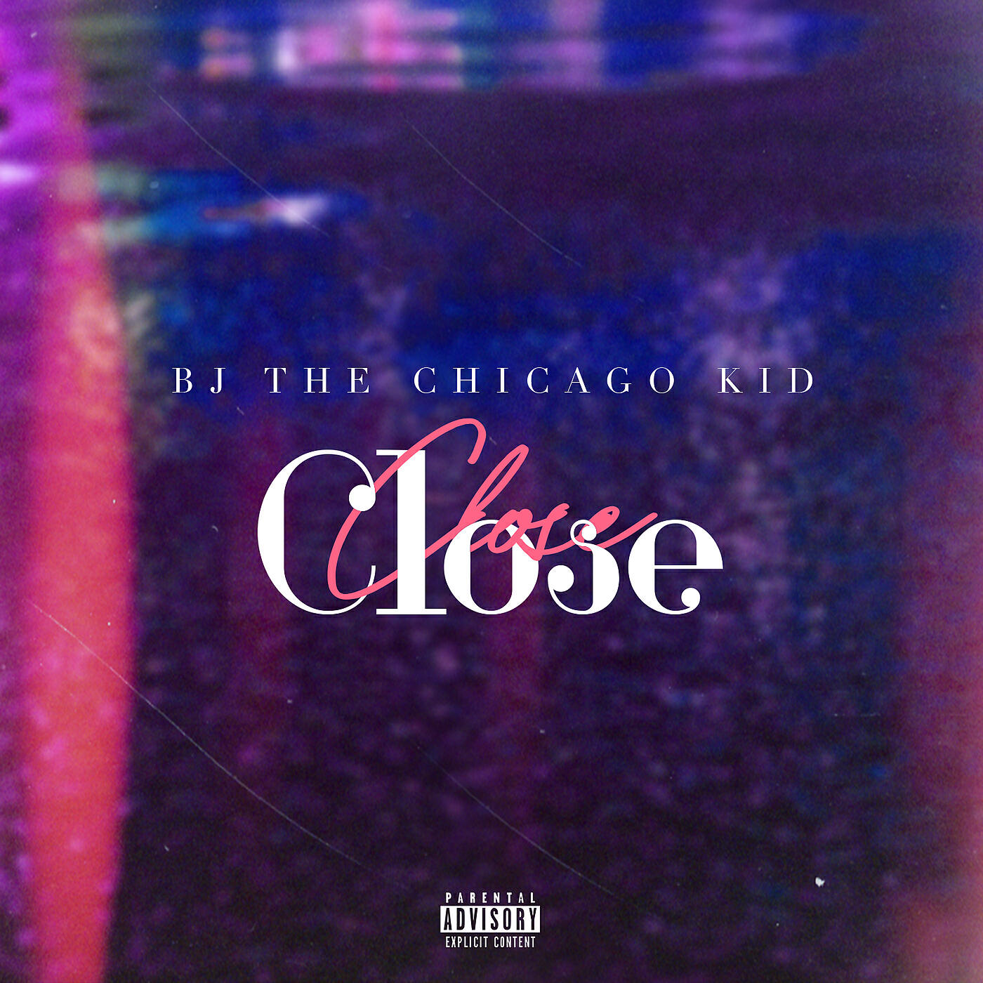 BJ The Chicago Kid - Close