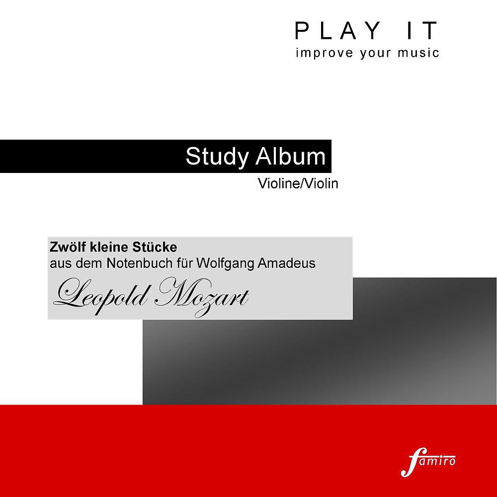 Постер альбома Play It - Study-Album for Violin: Leopold Mozart, Zwölf kleine Stücke aus dem Notenbuch für Wolfgang Amadeus (Piano Accompaniment - Concert Pitch a' = 443 Hz)