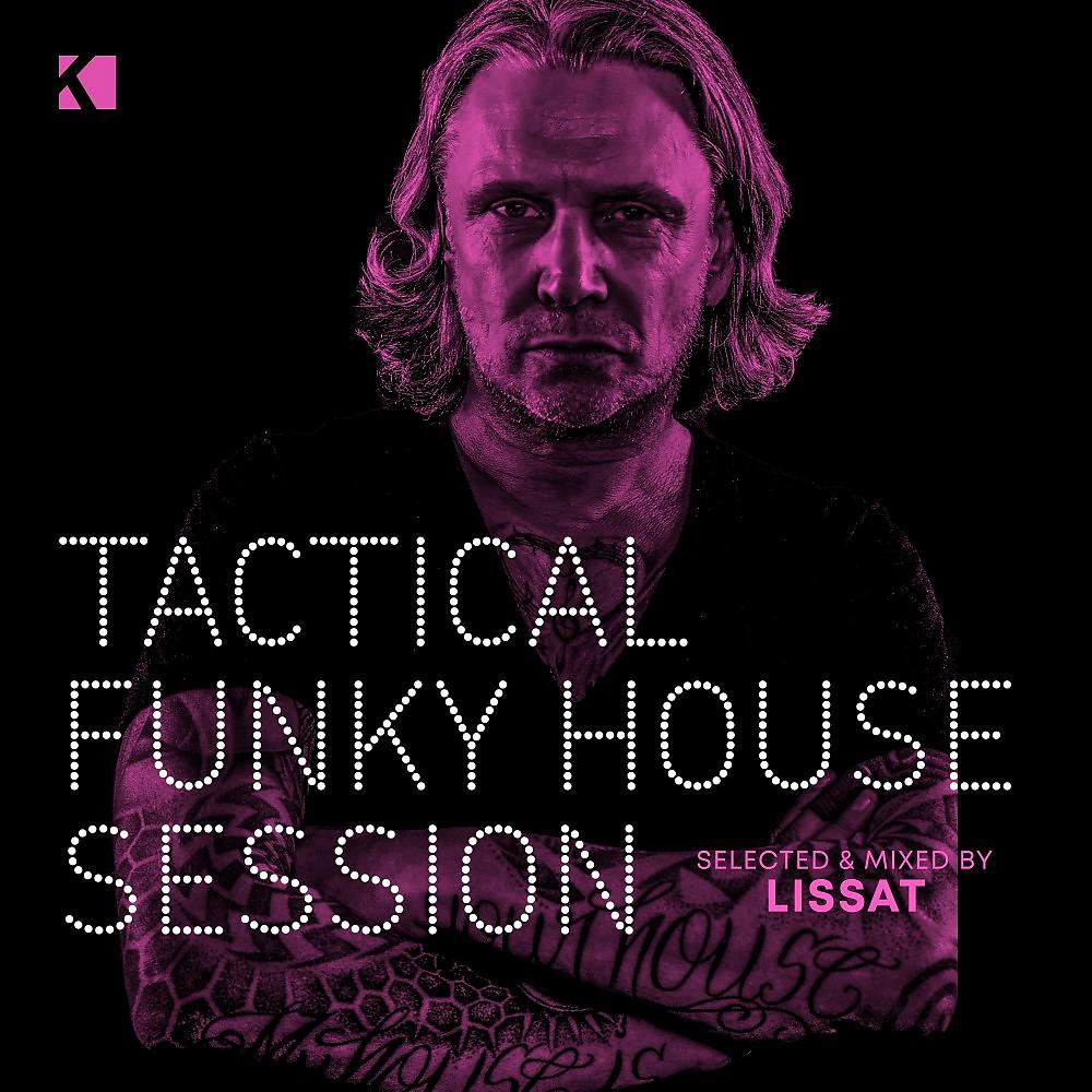 Постер альбома Tactical Funky House Session (Selected and Mixed by Lissat)