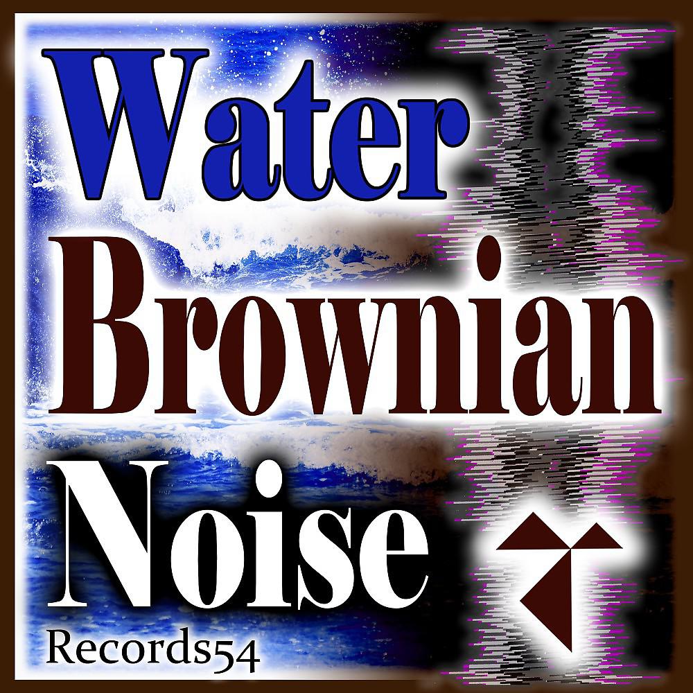 Постер альбома Brownian Noise Water