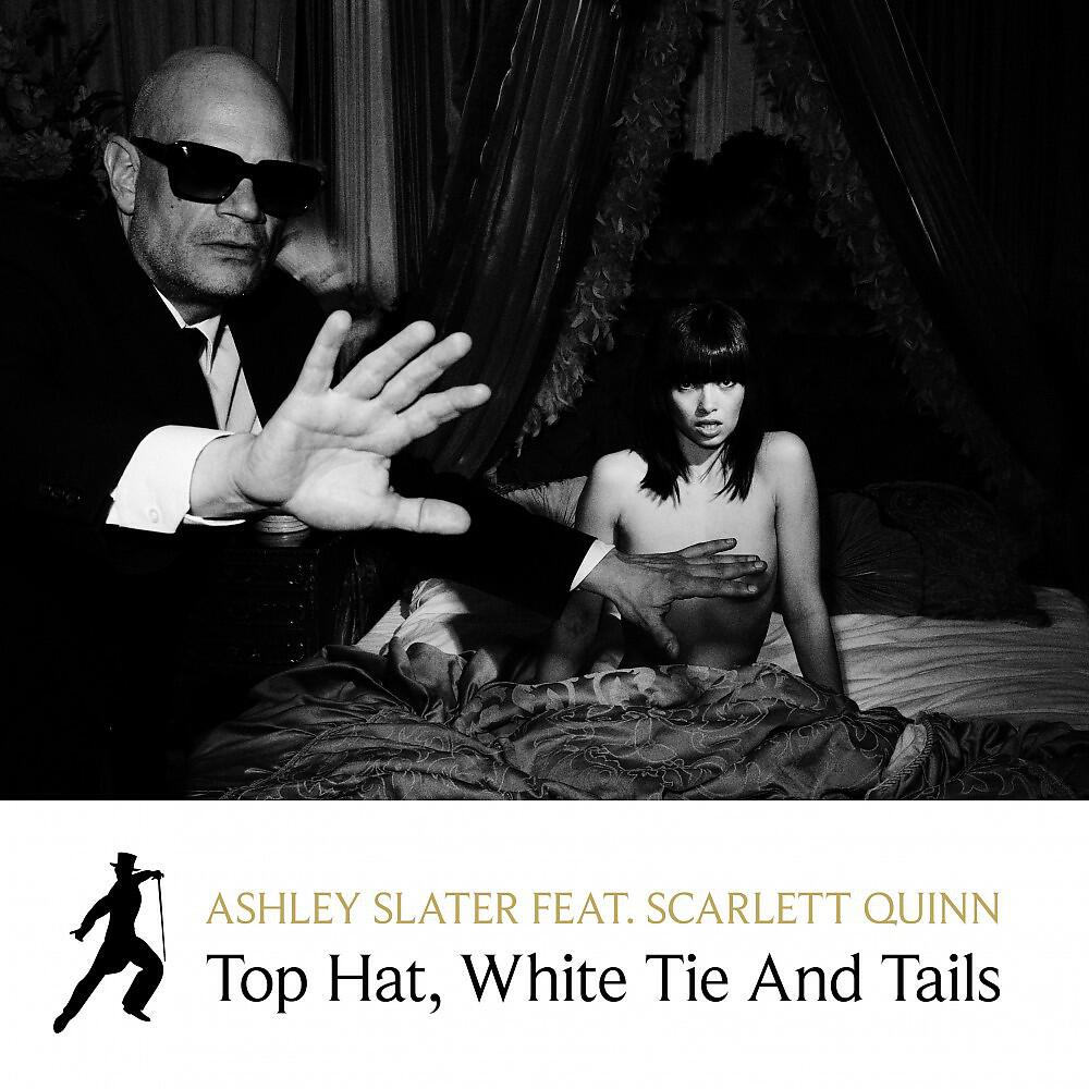 Ashley Slater - Top Hat, White Tie and Tails (Radio Edit)