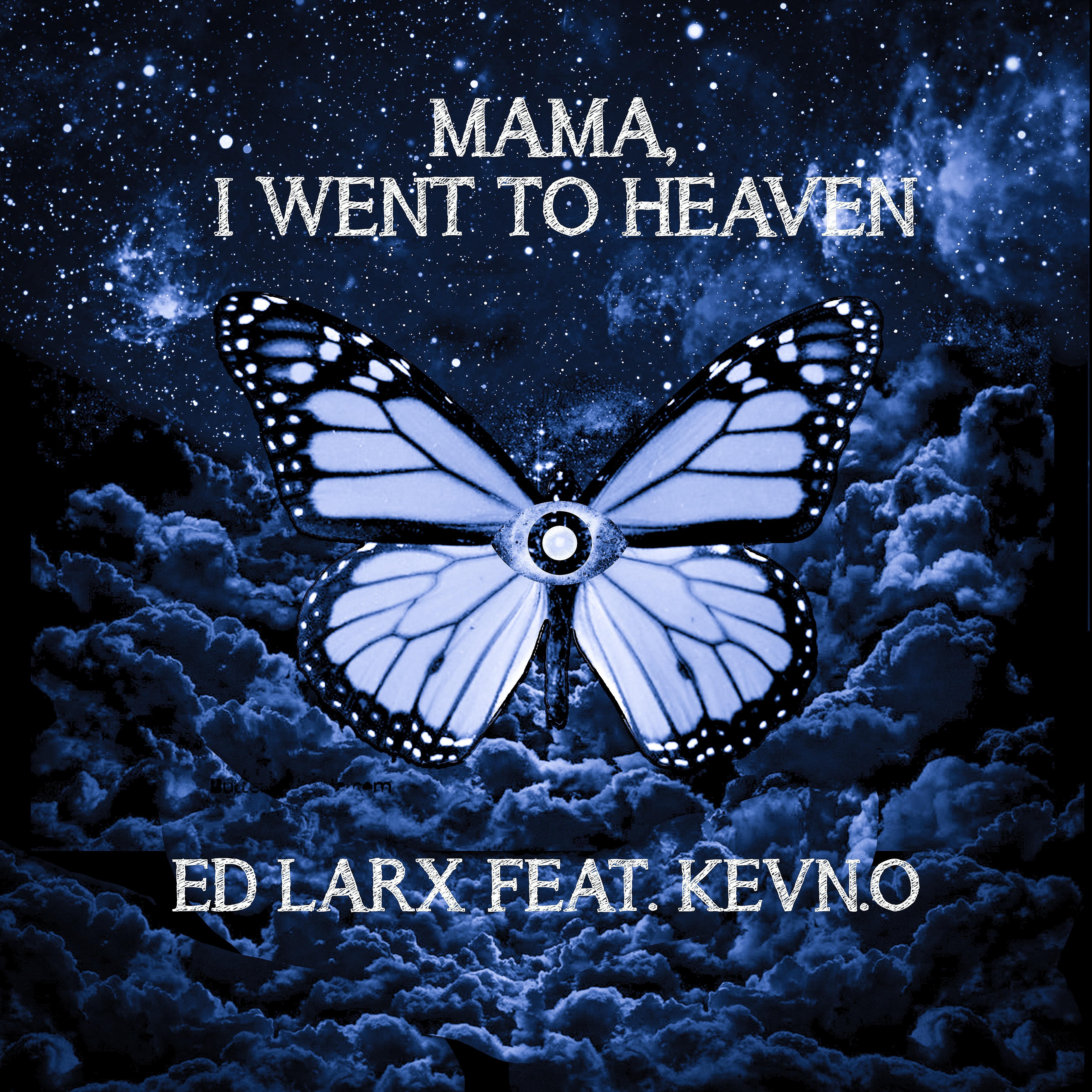 Ed Larx - Mama, I Went to Heaven (feat. Kevn.o)