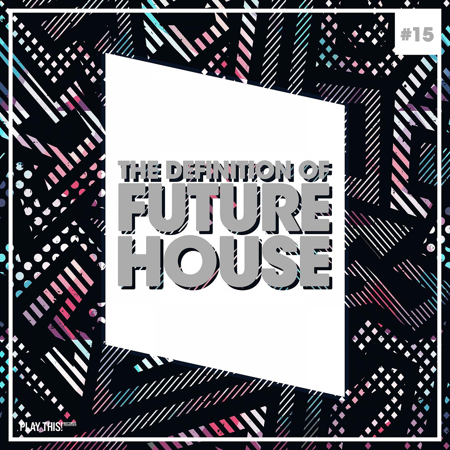 Постер альбома The Definition of Future House, Vol. 15
