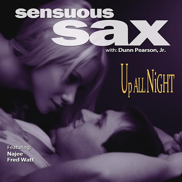Постер альбома Sensuous Sax: Up All Night (feat. Najee & Fred Wall)