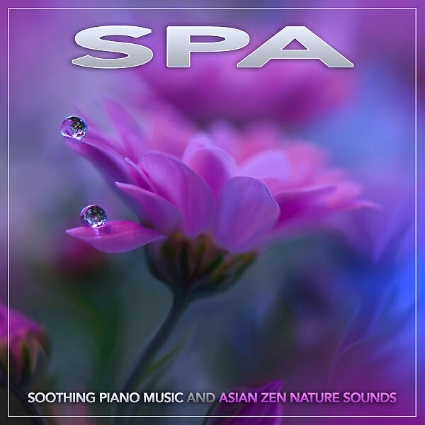 Spa Music Relaxation - Soothing Piano Spa Music For Relaxation