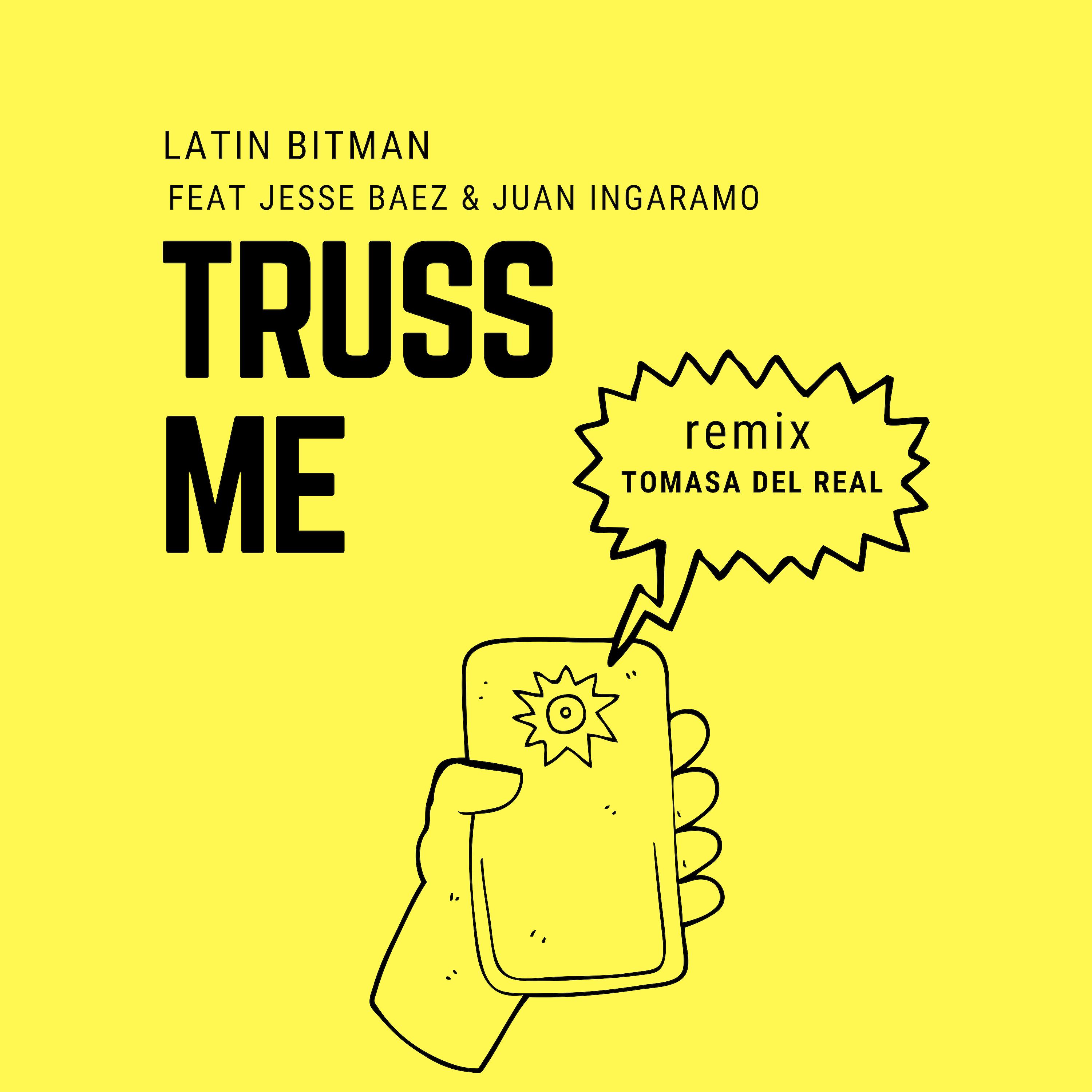 Постер альбома Truss Me (Tomasa del Real Remix) [feat. Jesse Baez & Juan Ingaramo]