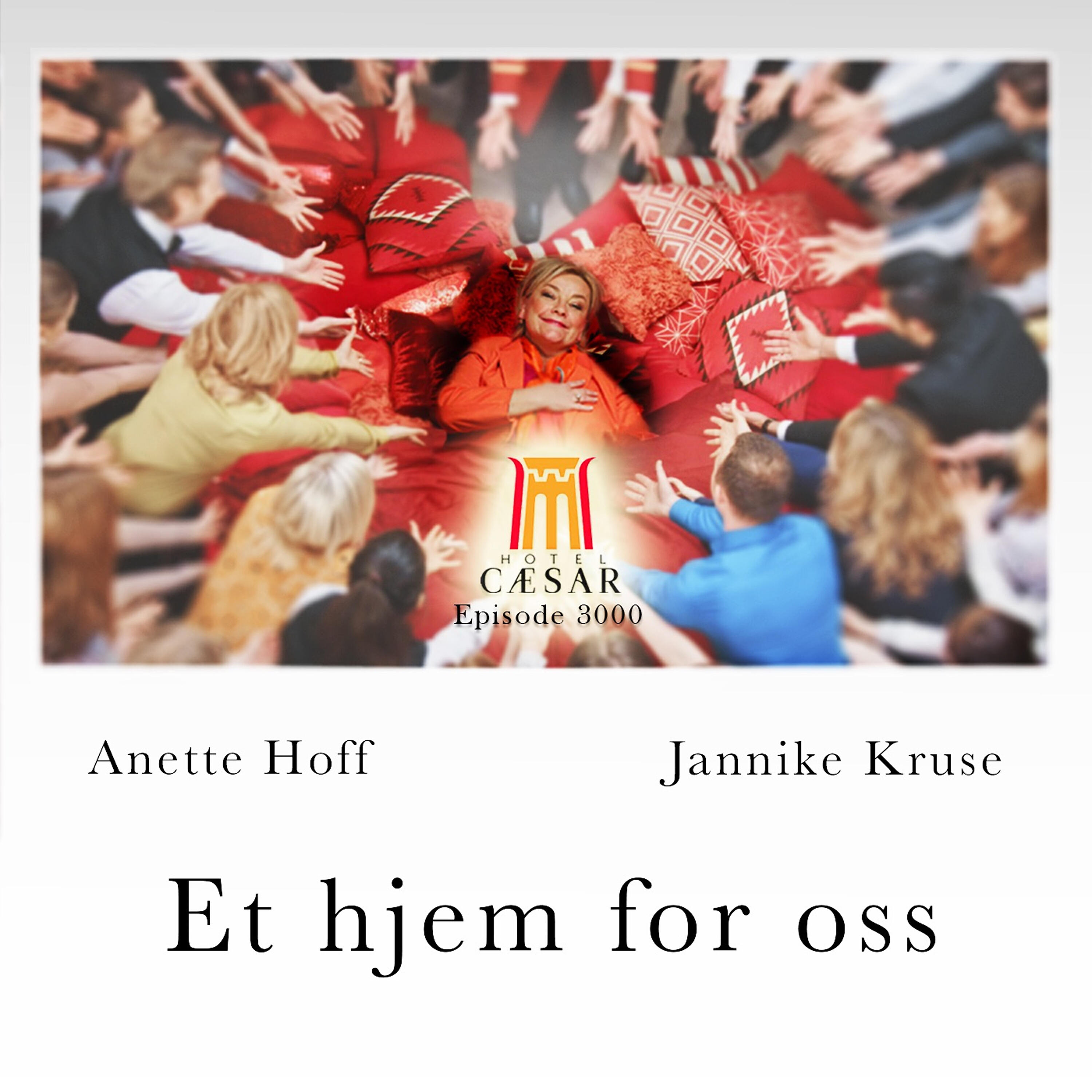 Anette Hoff - Et hjem for oss (Hotel Cæsar episode 3000)