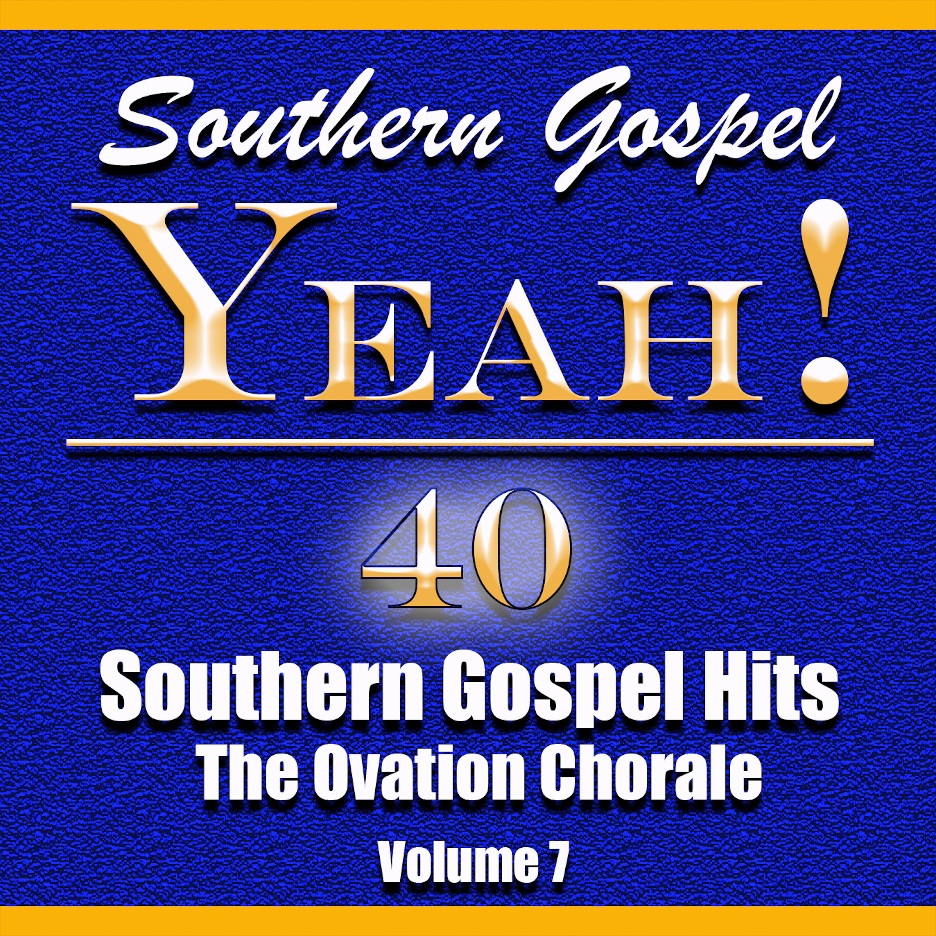 Постер альбома Yeah! Southern Gospel Hits, Vol 7