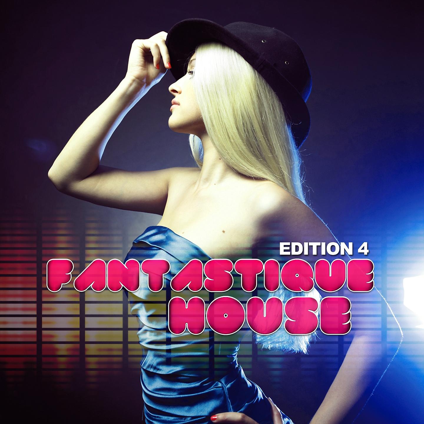 Постер альбома Fantastique House Edition 4