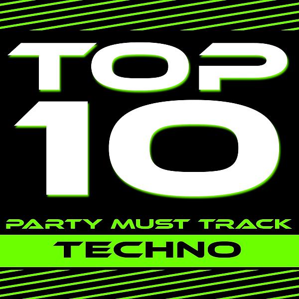 Постер альбома Top 10 Party Must Track (Techno)