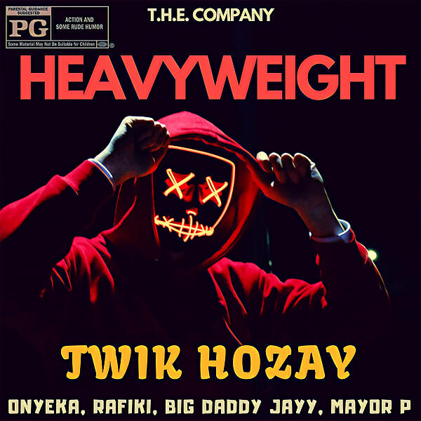 Twik Hozay - Heavyweight (feat. Big Daddy Jayy, Onyeka, Rafiki & Mayor P)