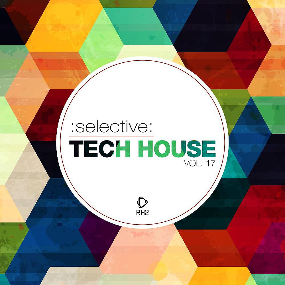 Постер альбома Selective: Tech House, Vol. 17