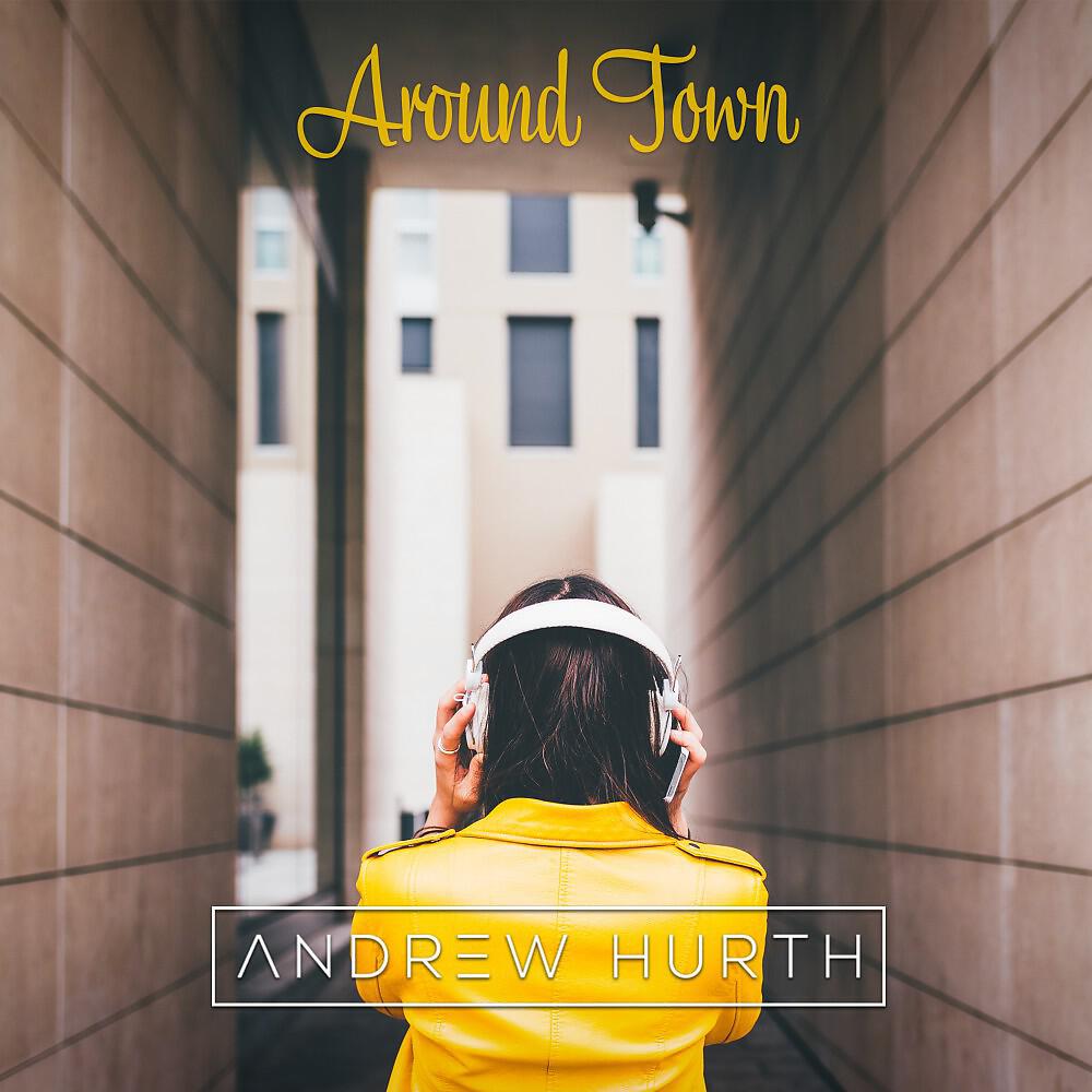 Andrew Hurth - Around Town (Radio Edit)