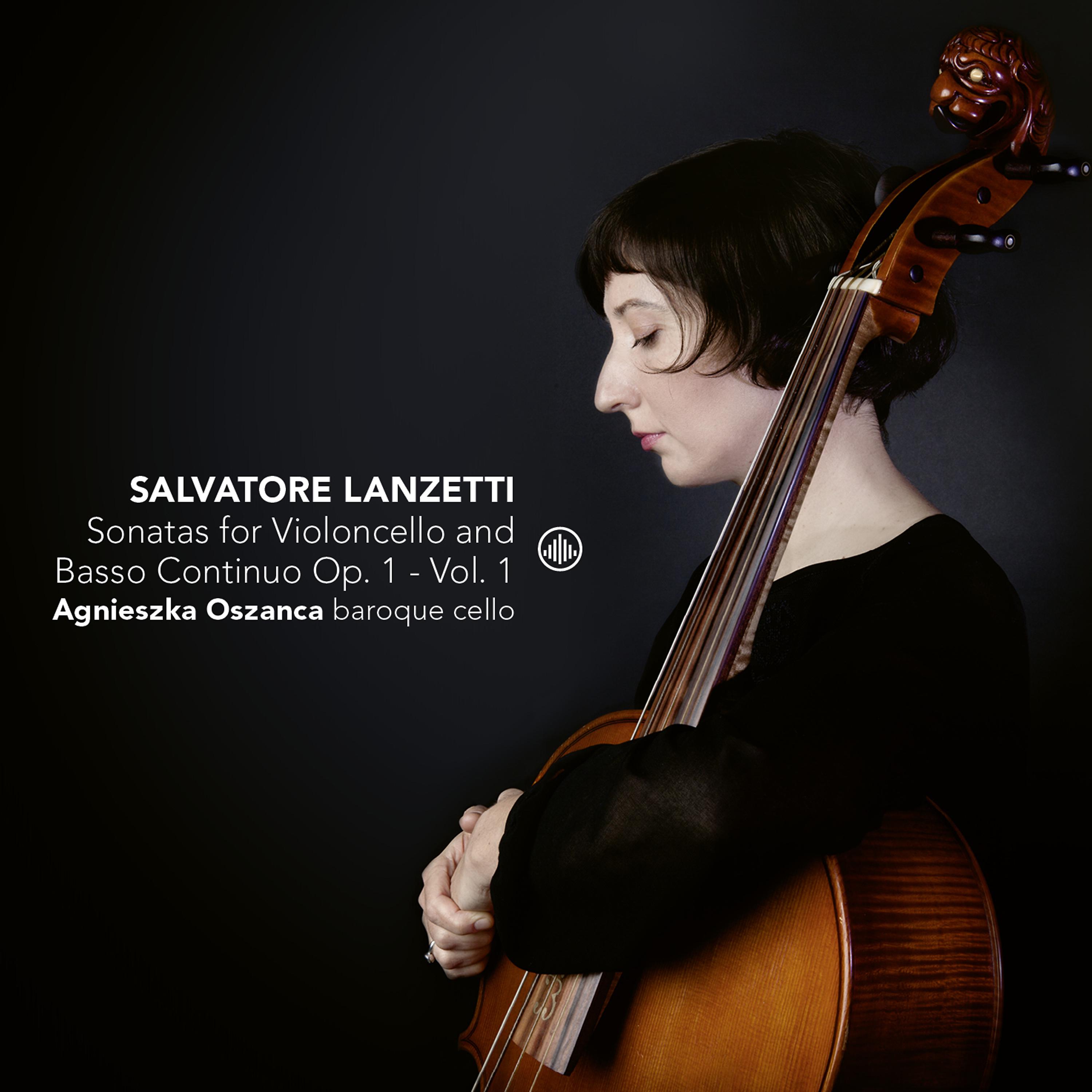 Постер альбома Salvatore Lanzetti: Sonatas for Violoncello Solo and Basso Continuo, Op. 1, Vol. 1