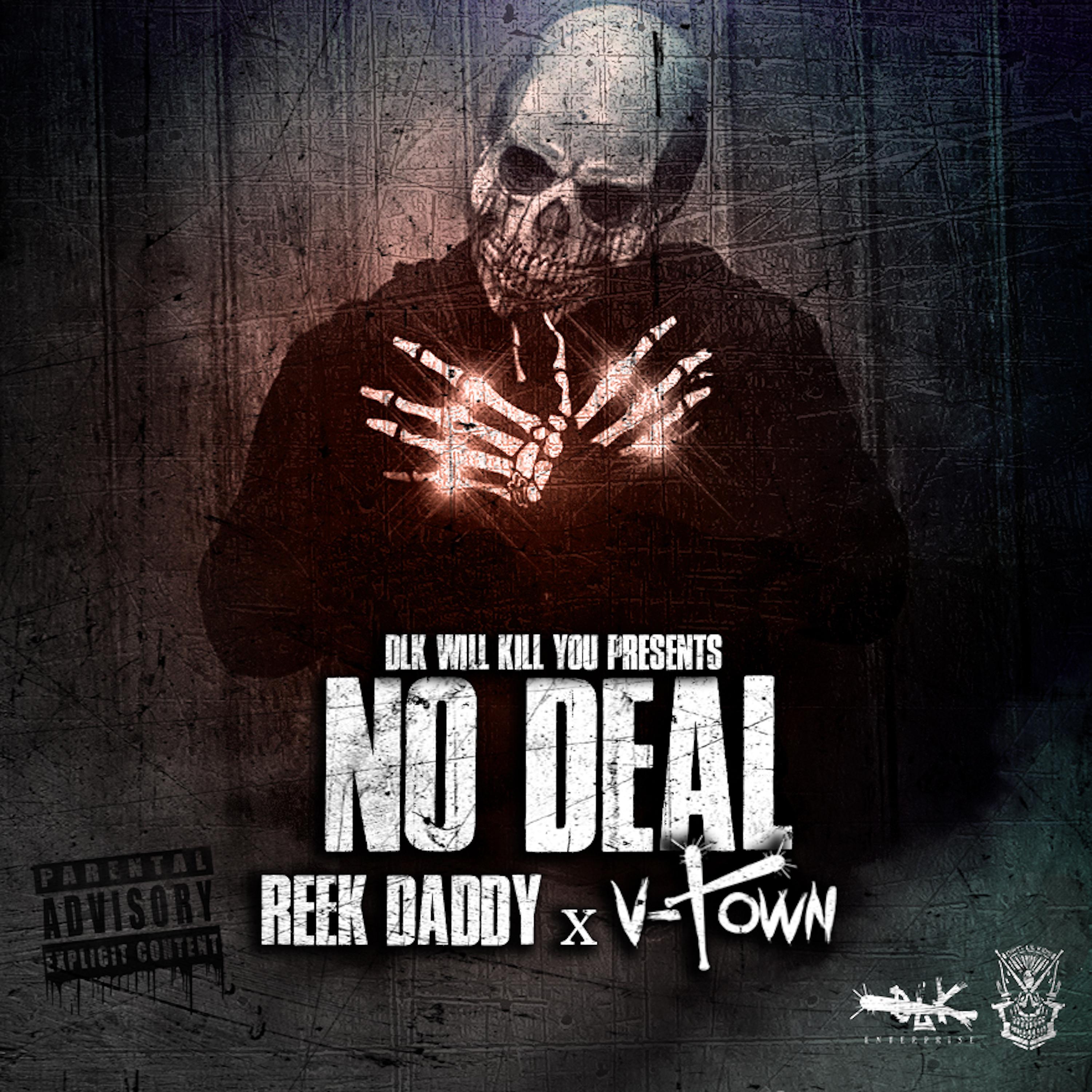 REEK DADDY - Dlk Will Kill You Presents: No Deal