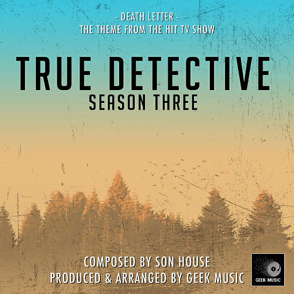 Geek Music - True Detective - Death Letter - Season 3 Opening Credits