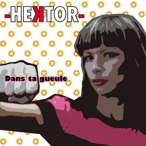 Постер альбома Hektor - dans ta gueule