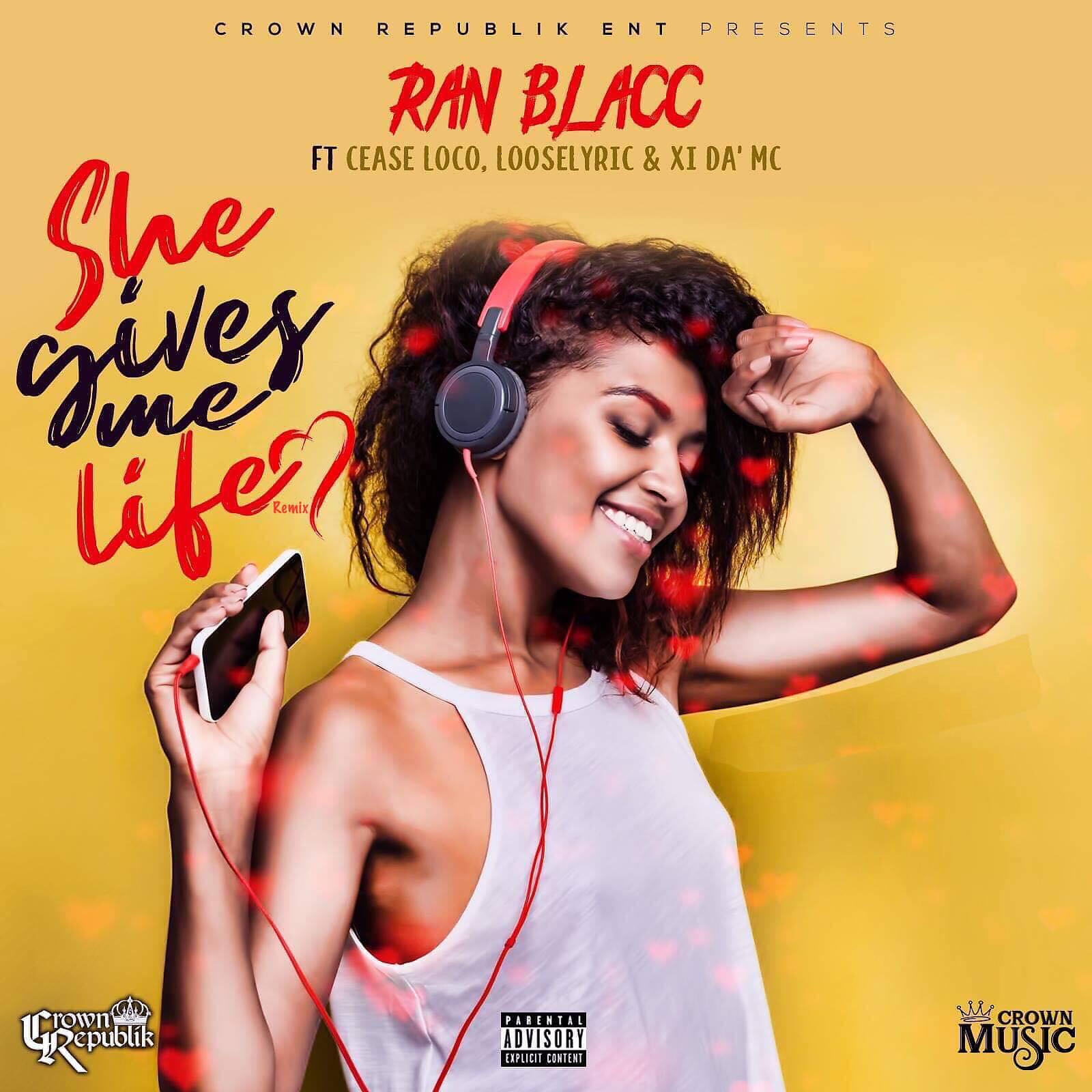 Ran Blacc - She Gives Me Life (feat. Cease Loco, XI da' MC & Looselyric) (Remix)