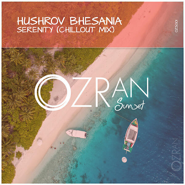 Hushrov Bhesania - Serenity (Chill Out Mix)