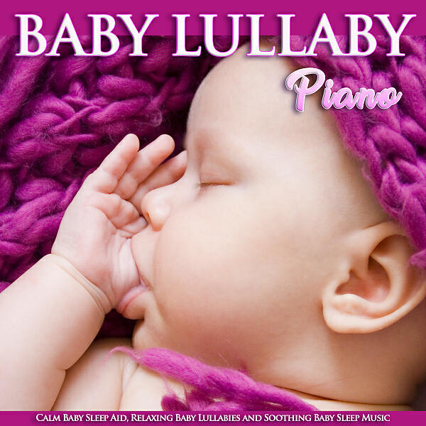 Baby Lullaby - Calm Piano For Sleeping Baby