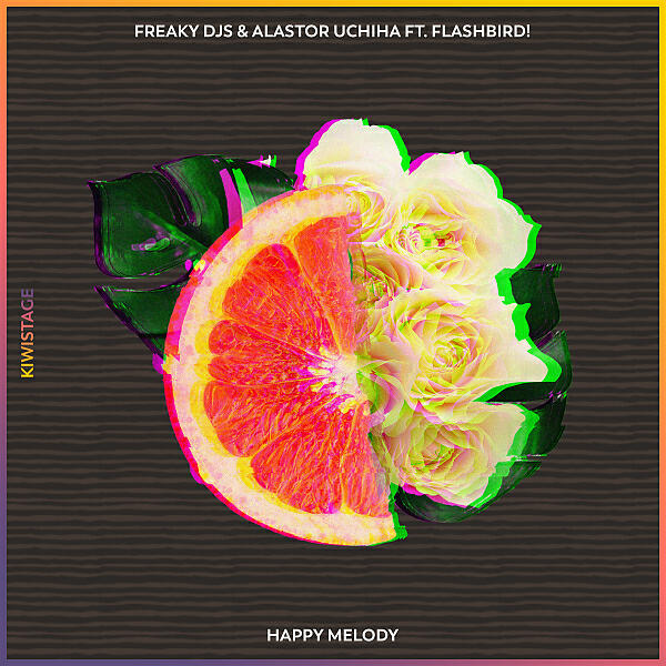 Freaky DJS - Happy Melody (feat. Flashbird!) (Original Mix)