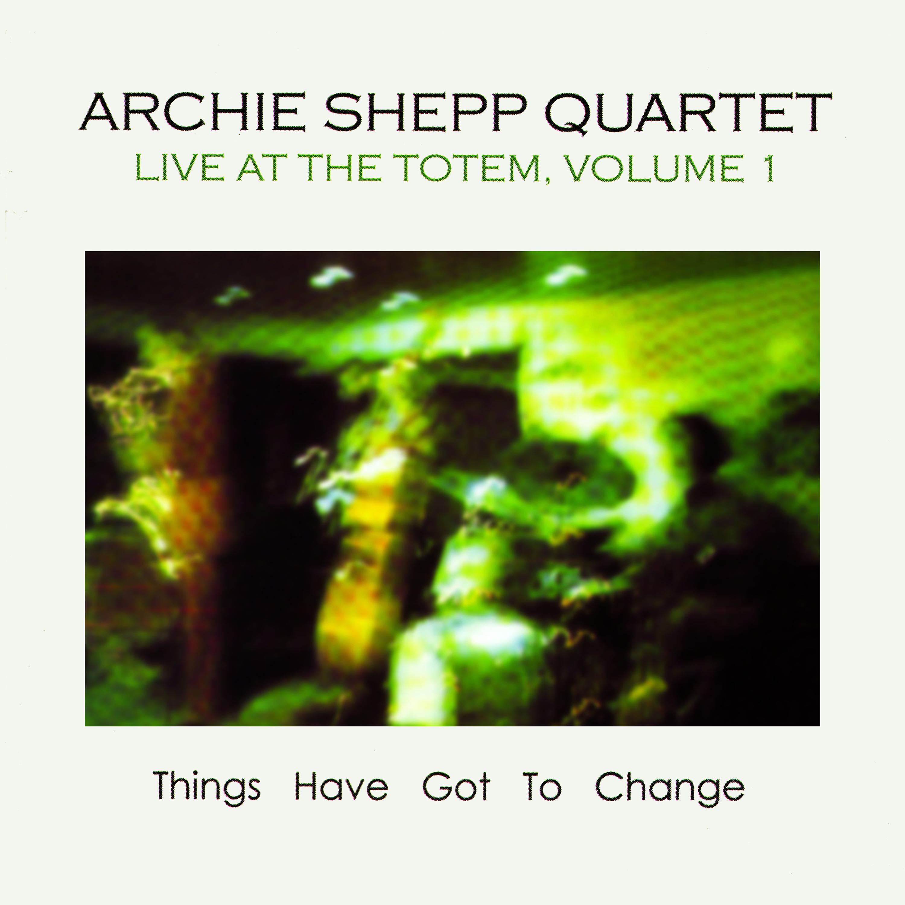 Постер альбома Things Have Got to Change: Live at the Totem, Vol. 1