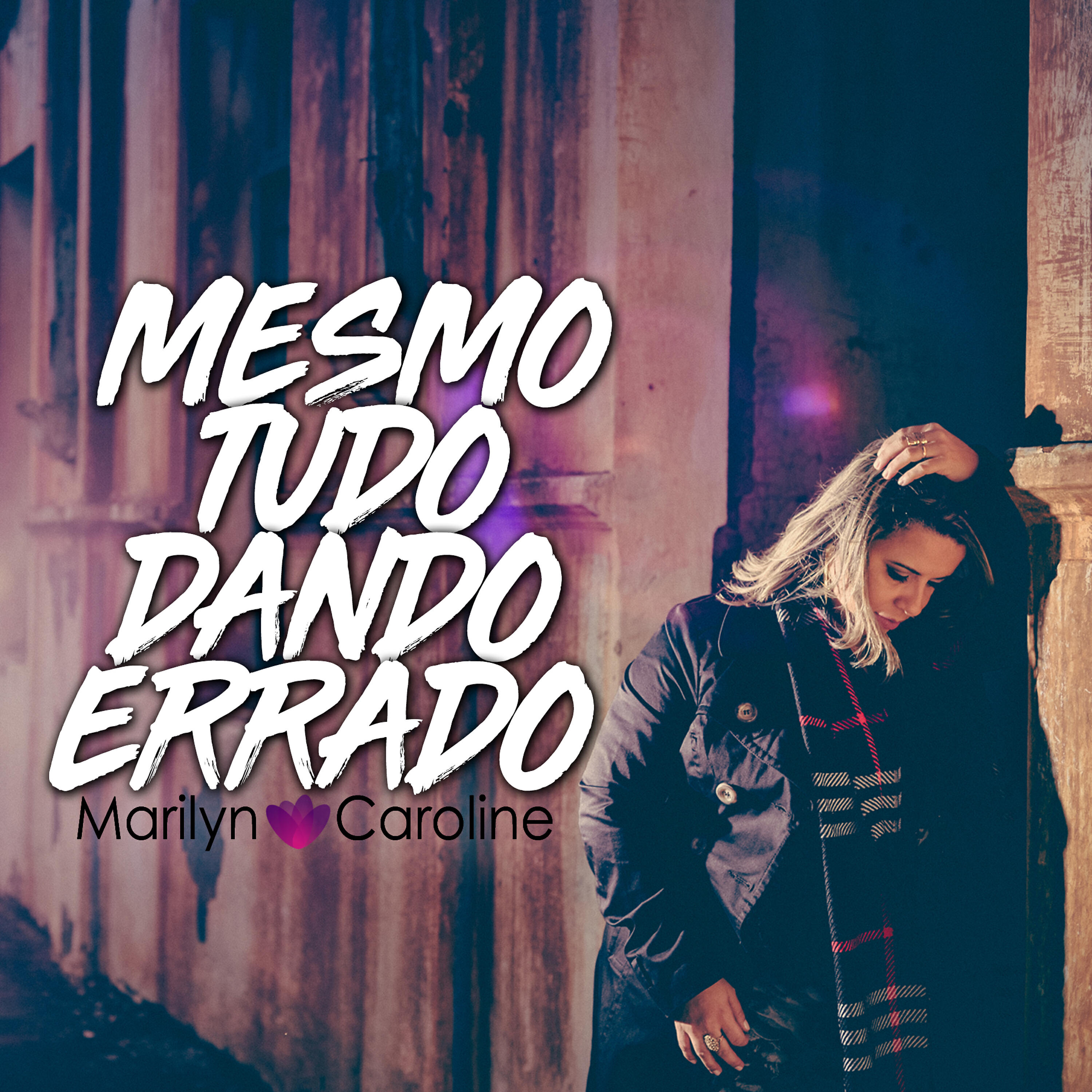 Marilyn Caroline - Mesmo Tudo Dando Errado