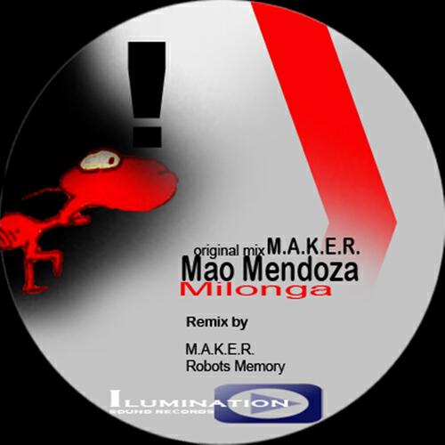 Mao Mendoza, M.A.K.E.R - Milonga (Robots Memory, M.A.K.E.R Vocal Mix)