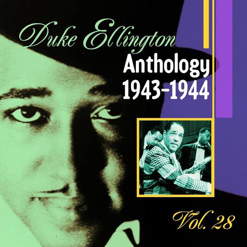 Постер альбома The Duke Ellington Anthology, Vol. 28: 1943-1944