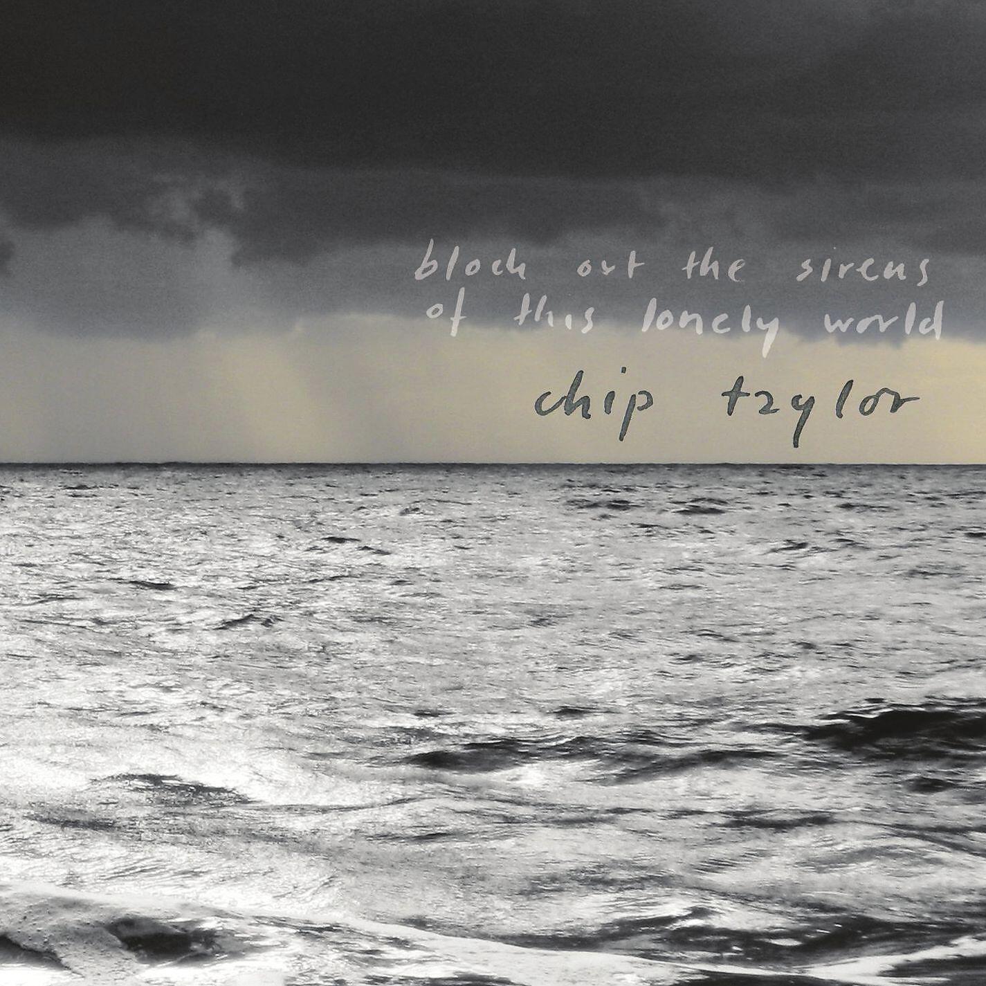 Chip Taylor - Block Out The Sirens of This Lonely World