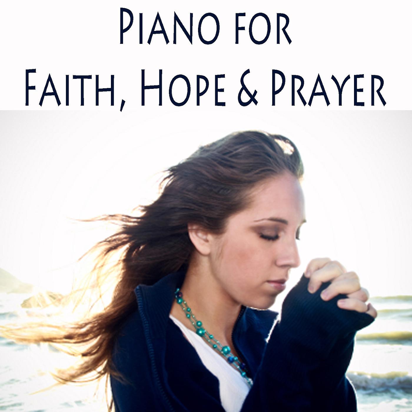 Постер альбома Piano for Faith, Hope & Prayer