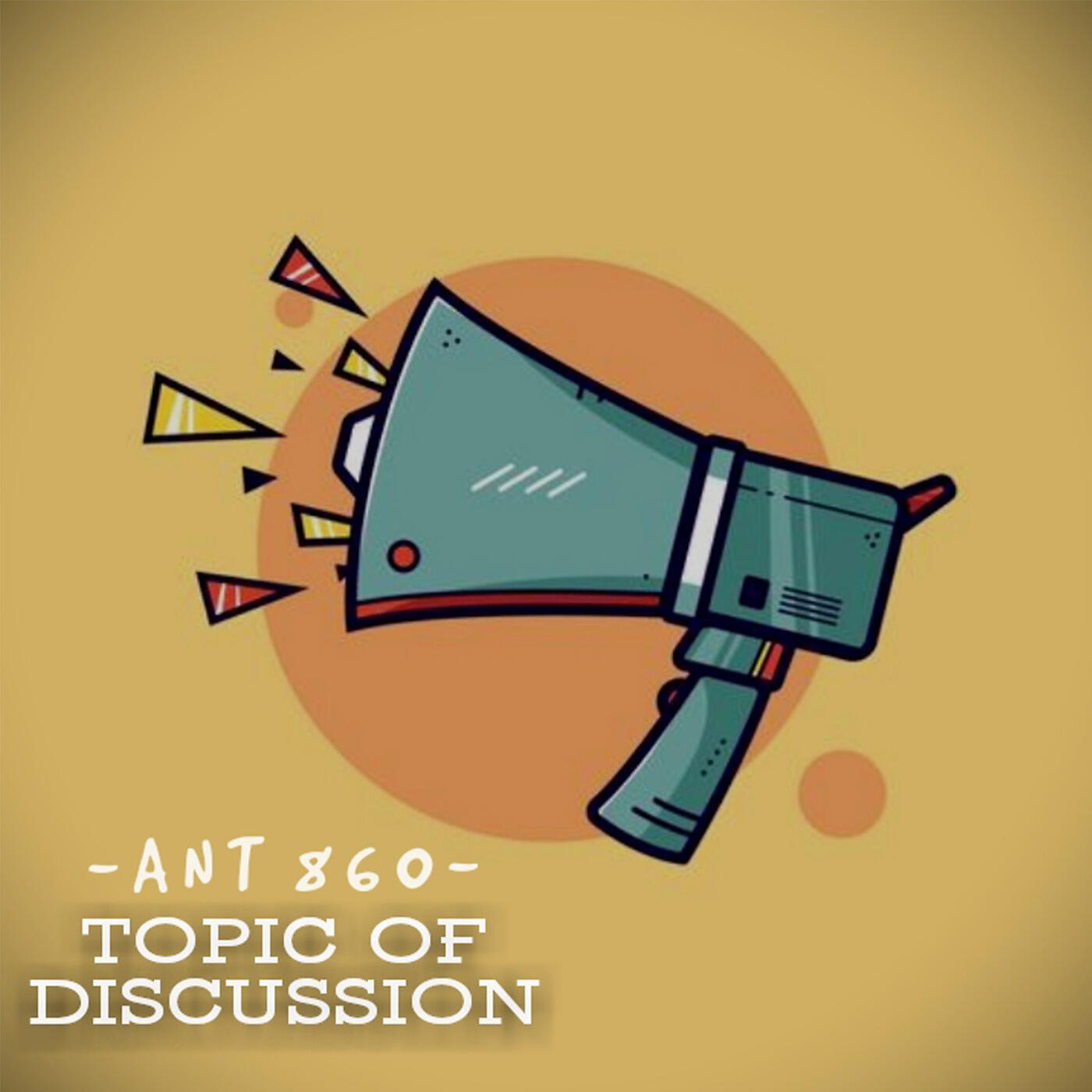 Ant_860 - Topic of Discussion